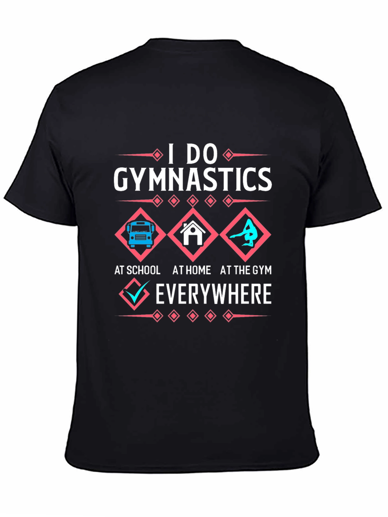 Black I Do Gymnastics Everywhere Black T-Shirt view 4