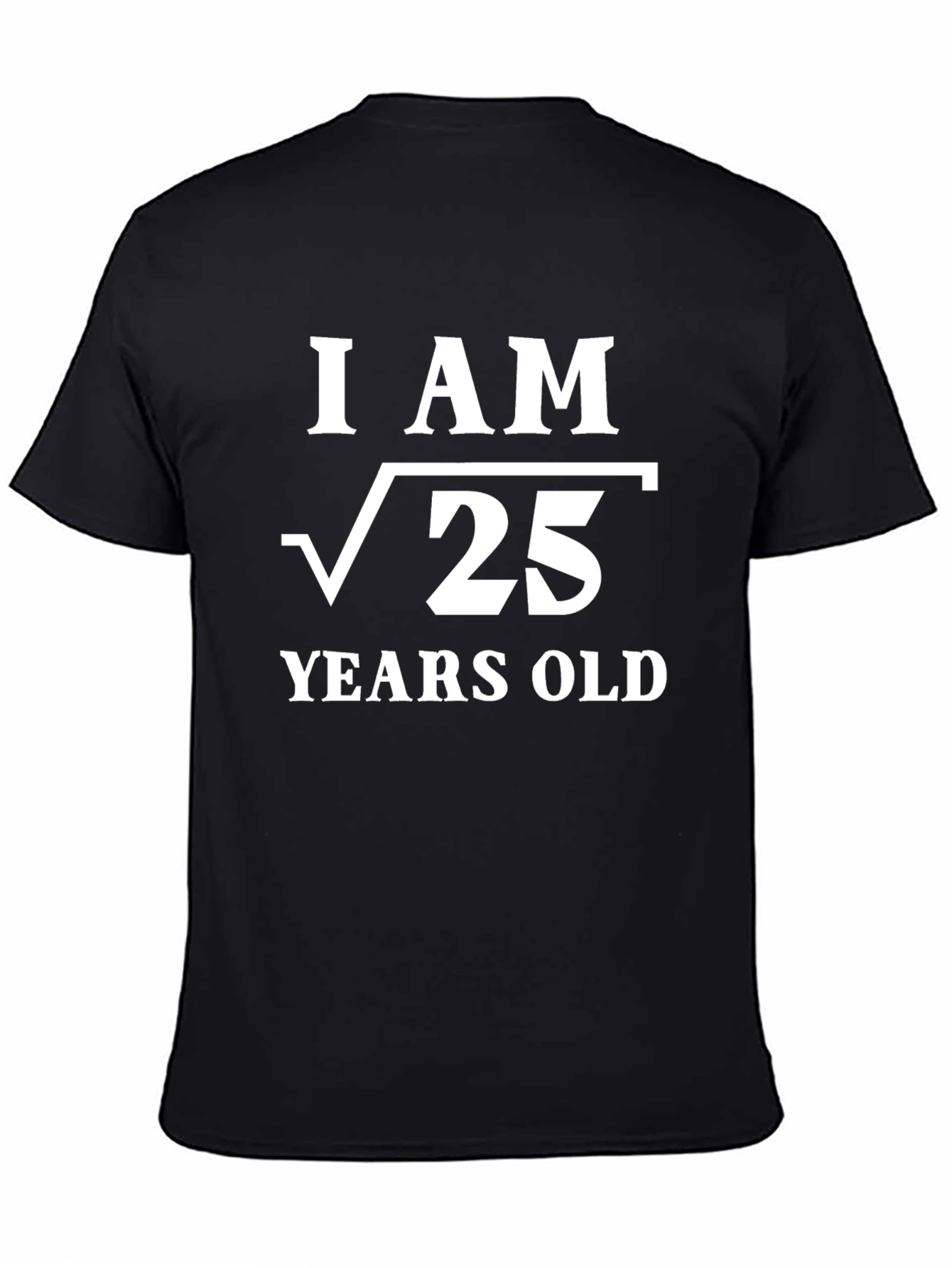 Black Funny I Am Root 25 Years Old T-Shirt view 4