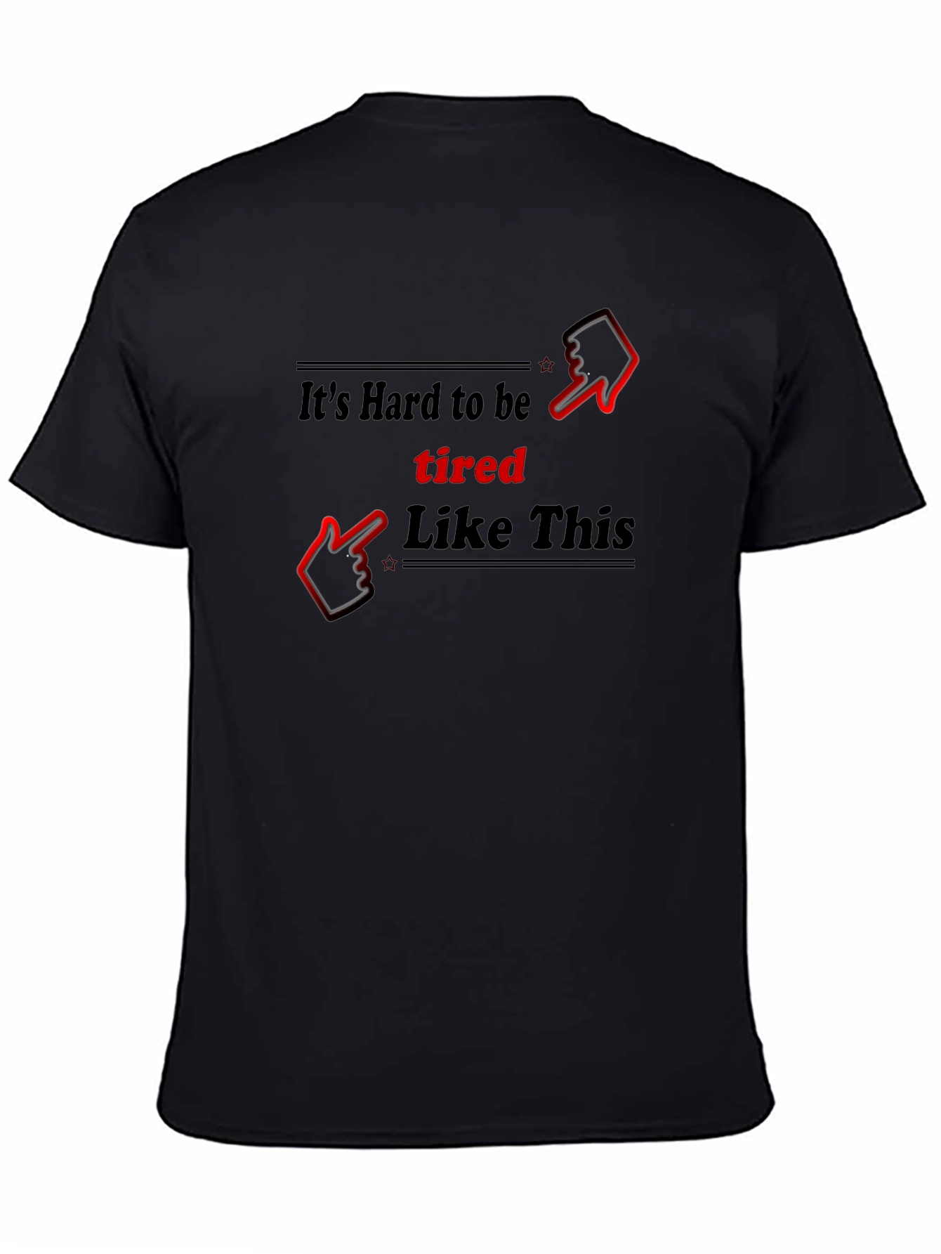 Black It's Hard To Be Tired T-Shirt Funny Novelty Gift view 4