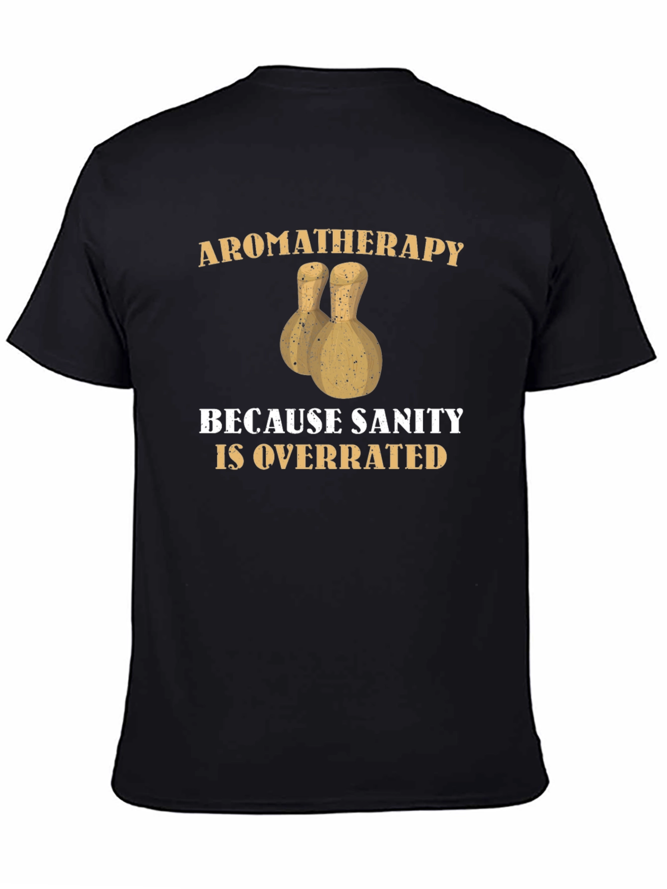Black Aromatherapy Sanity Overrated T-Shirt Funny Sarcastic Tee view 4
