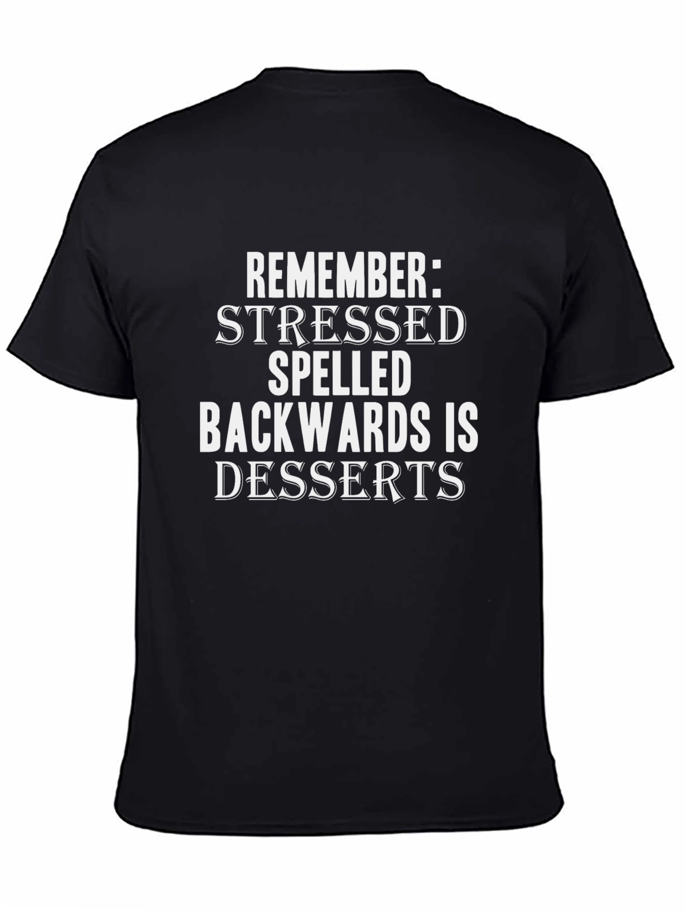 Black Stressed Spelled Backwards Is Desserts Black Graphic T-Shirt view 4