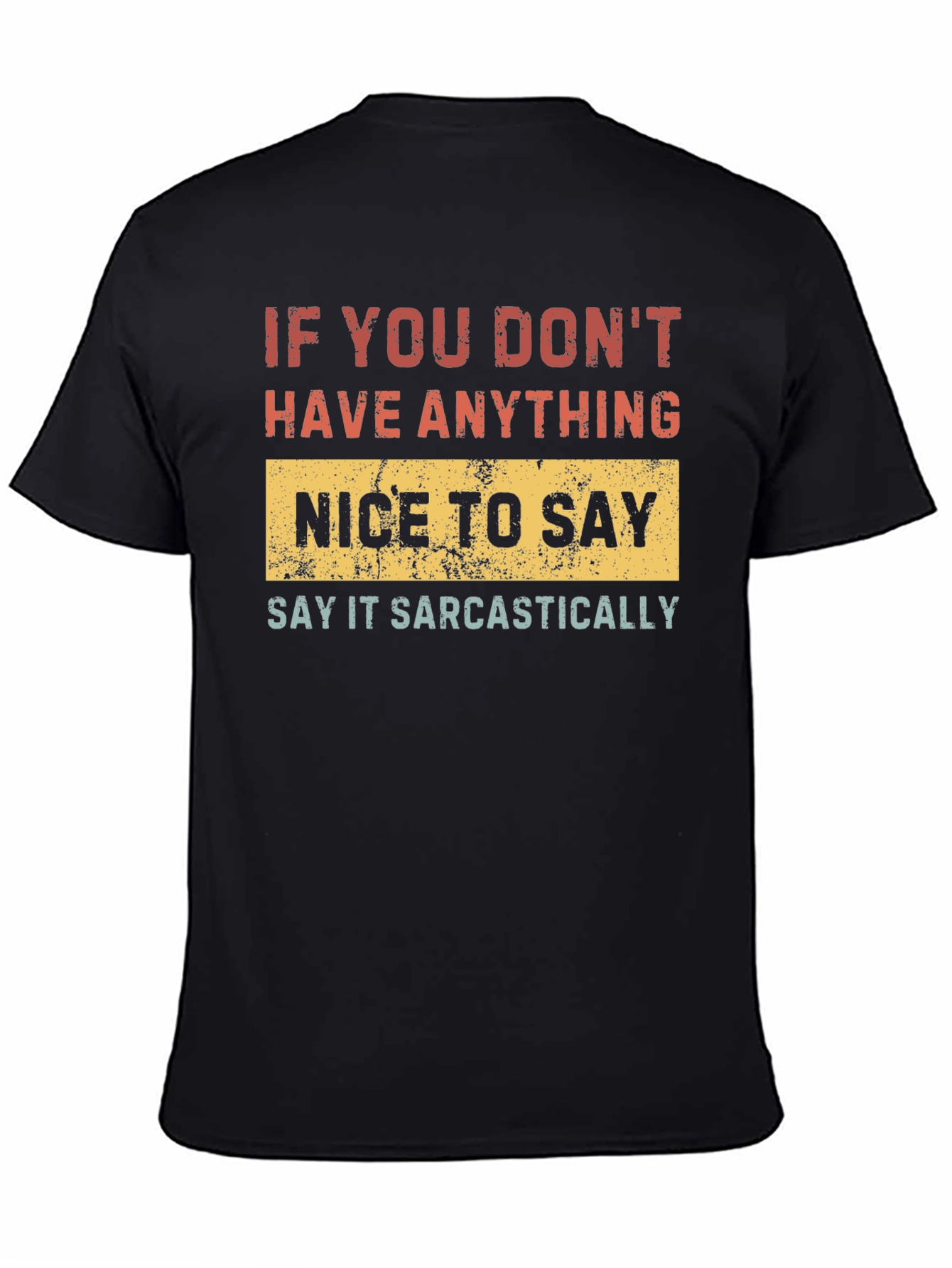 Black Sarcastic T-Shirt - If You Don't Have Anything Nice To Say view 4