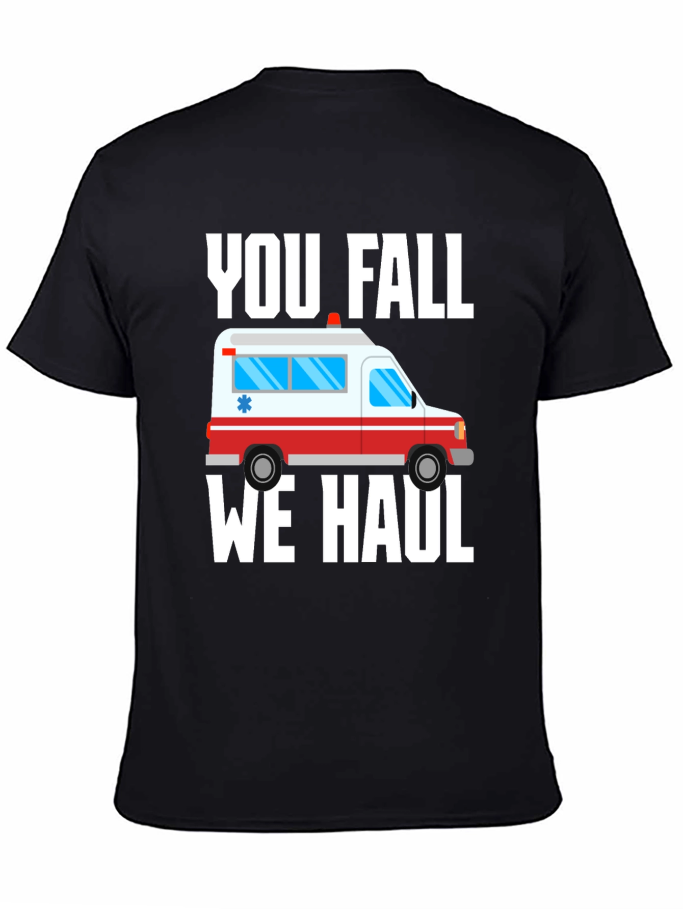 Black Funny Paramedic T-Shirt - You Fall We Haul Ambulance view 4