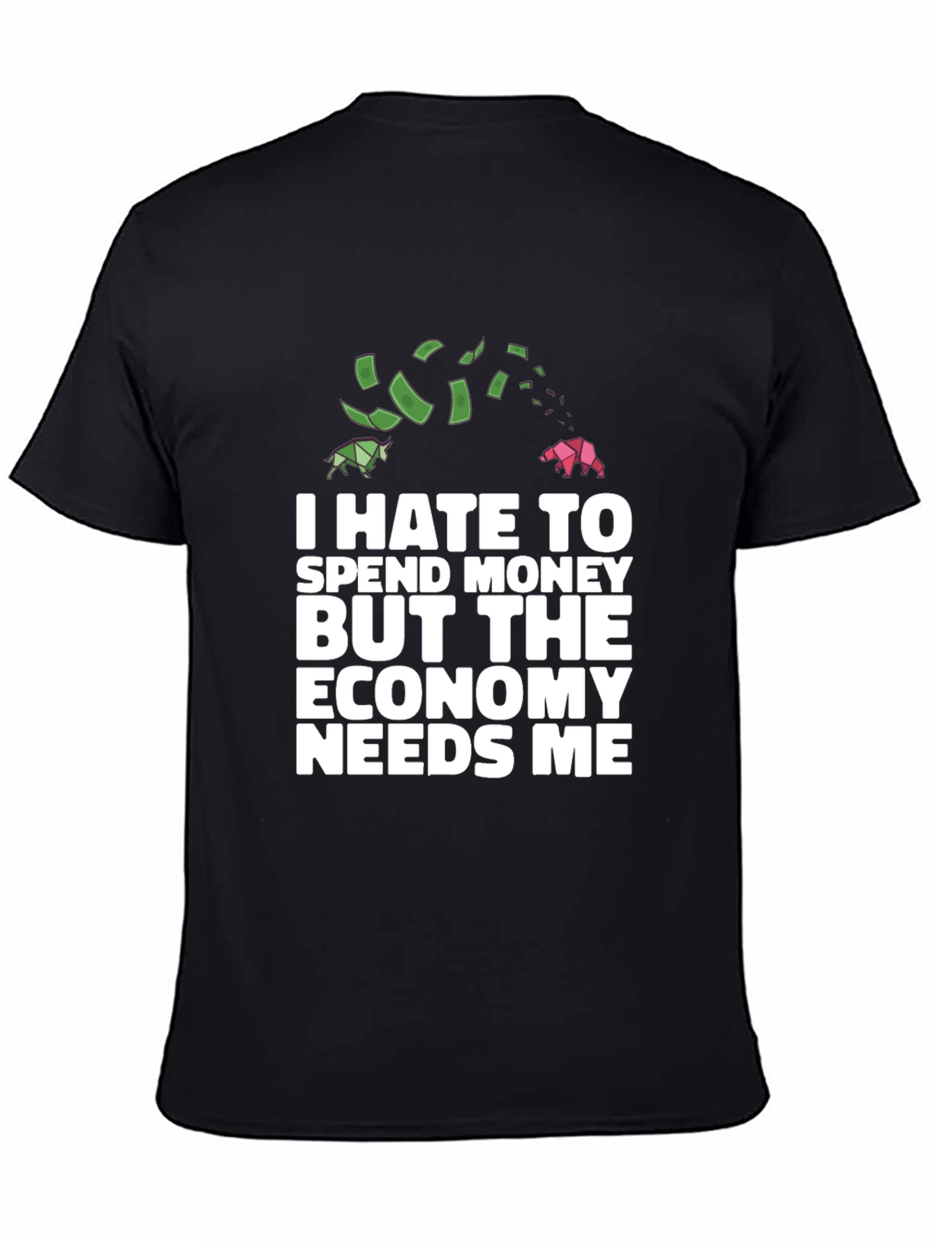 Black I Hate To Spend Economy Needs Me Funny T-Shirt view 4