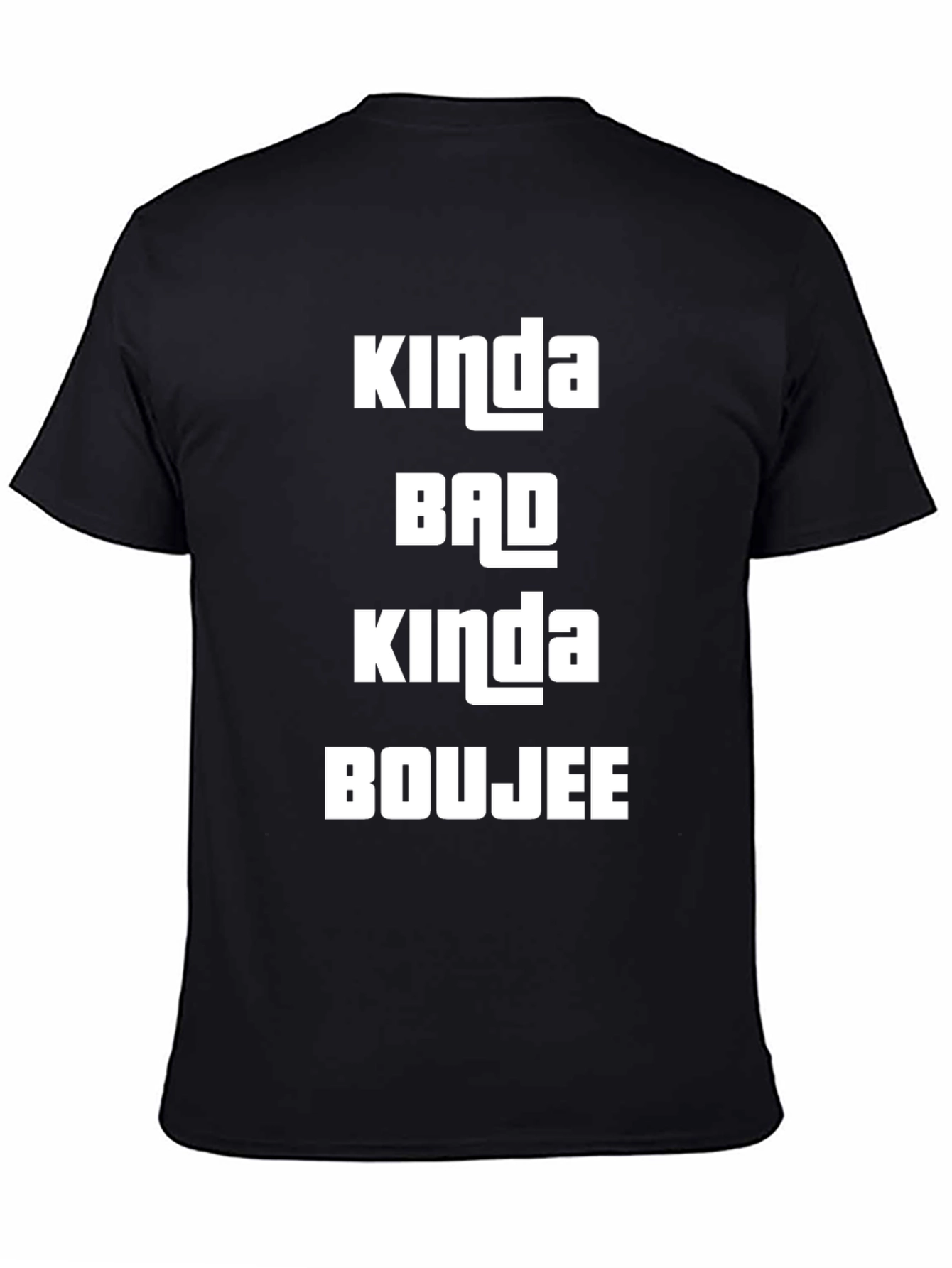 Black Kinda Bad Kinda Boujee Black T-Shirt view 4