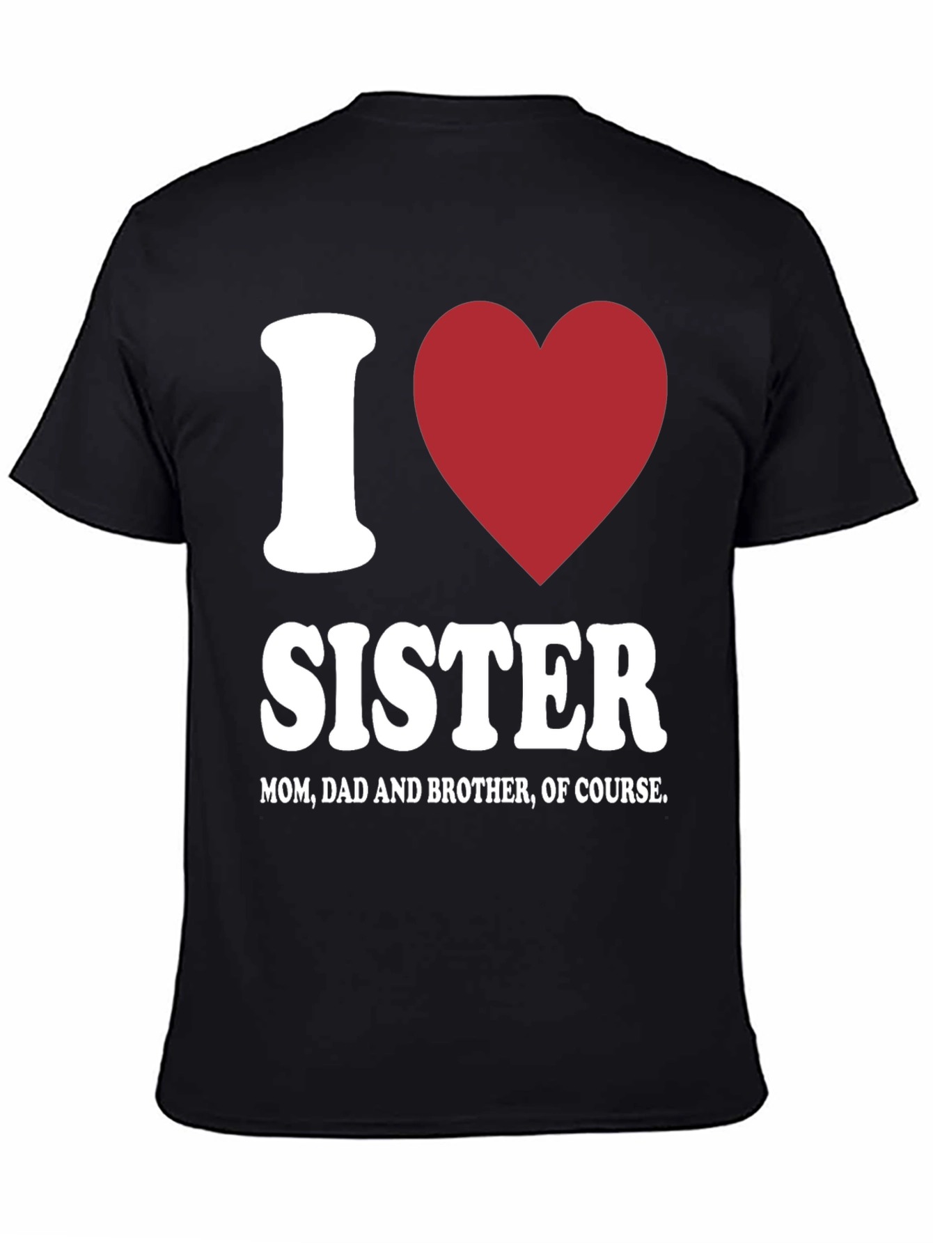 Black I Love Sister T-Shirt - Family Love view 4