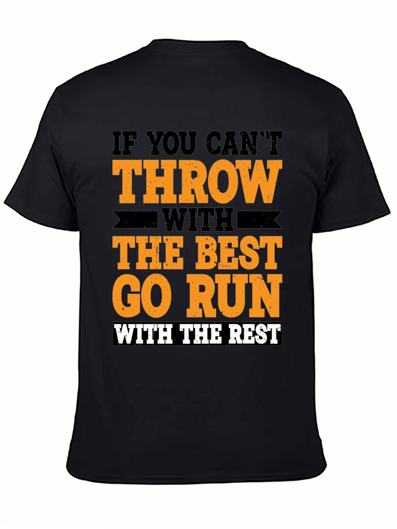 Black Funny Thrower's T-Shirt: If You Can't Throw, Go Run! view 4