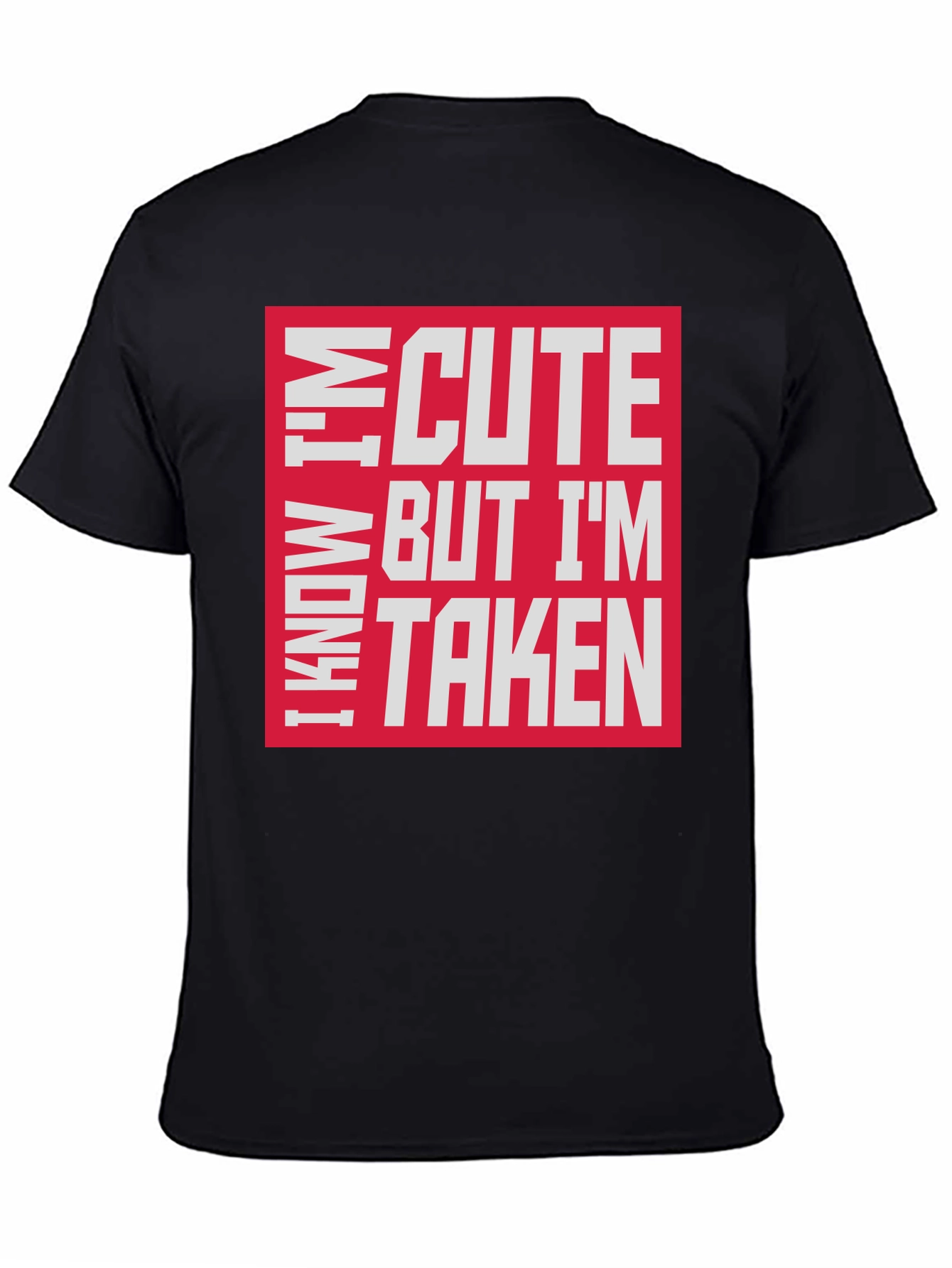 Black I Know I'm Cute But I'm Taken T-Shirt view 4