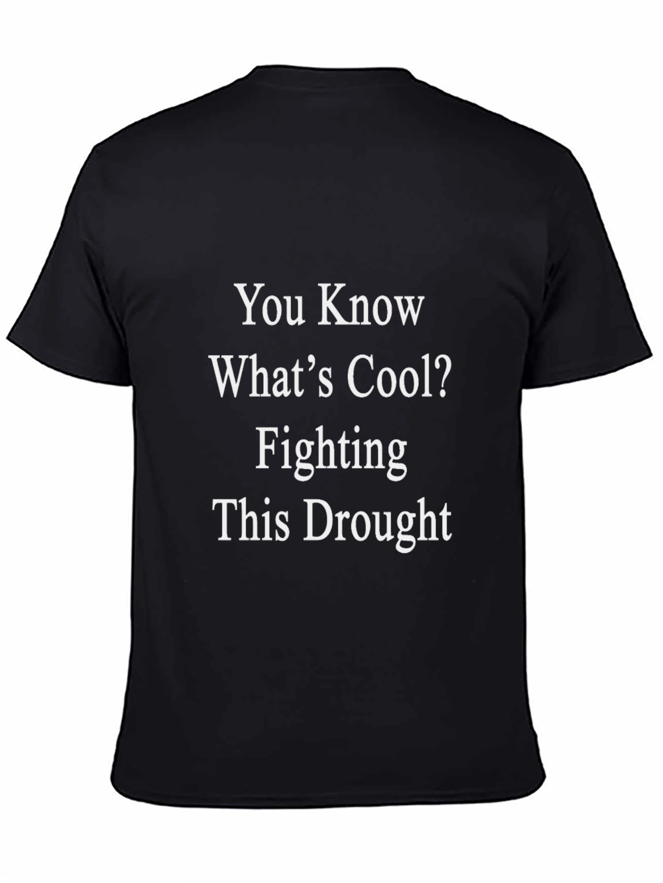 Black Fighting Drought T-Shirt - Cool Statement Tee view 4