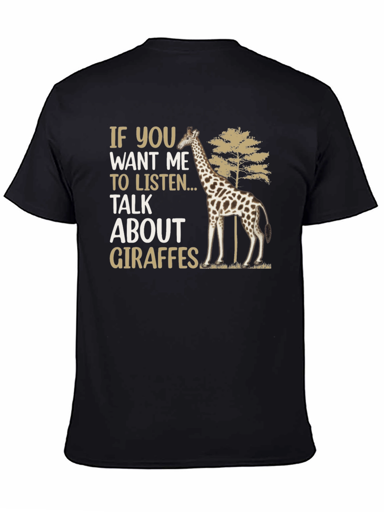 Black Giraffe Lover T-Shirt: If You Want Me to Listen... view 4
