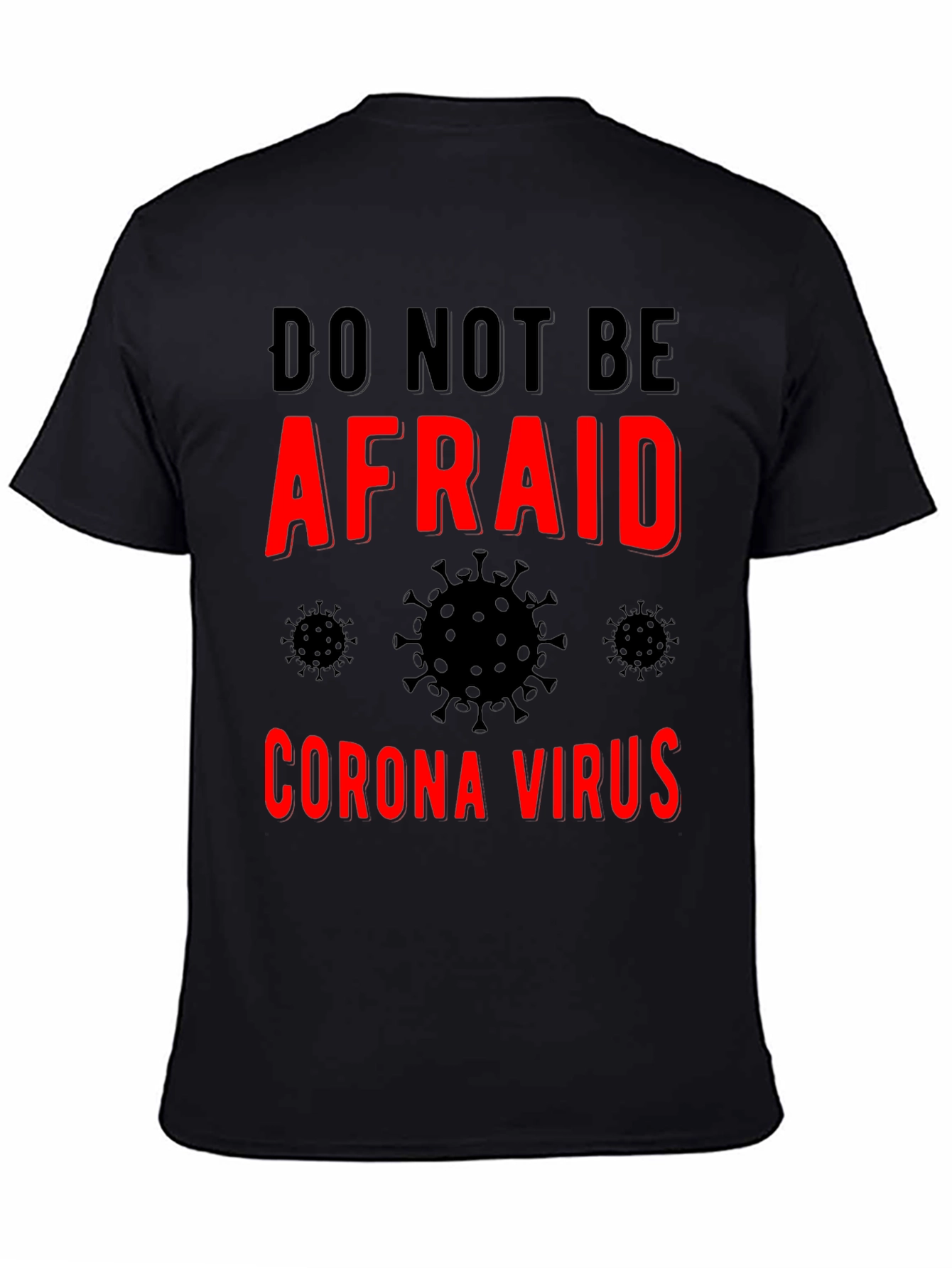 Black Do Not Be Afraid Corona Virus T-Shirt - Black view 4