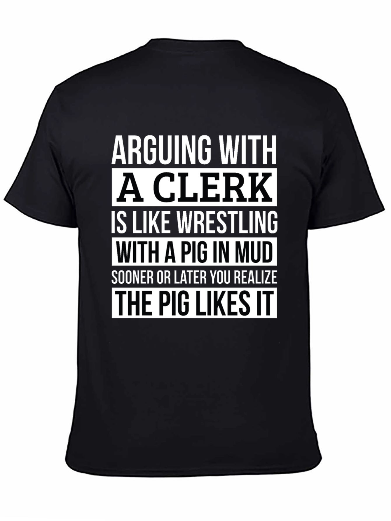 Black Arguing with a Clerk T-Shirt: Pig in Mud view 4