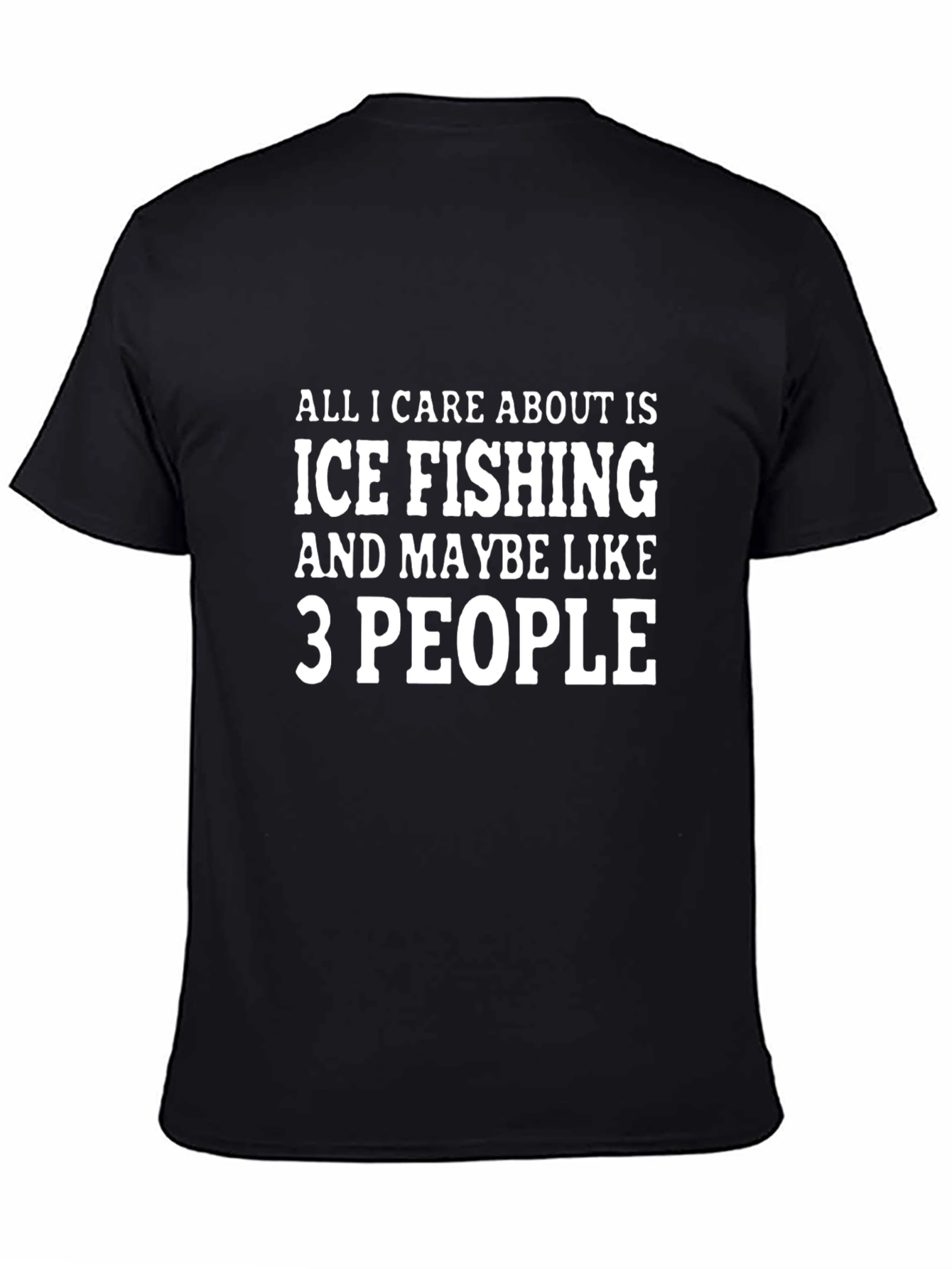 Black Ice Fishing and Maybe Like 3 People T-Shirt view 4