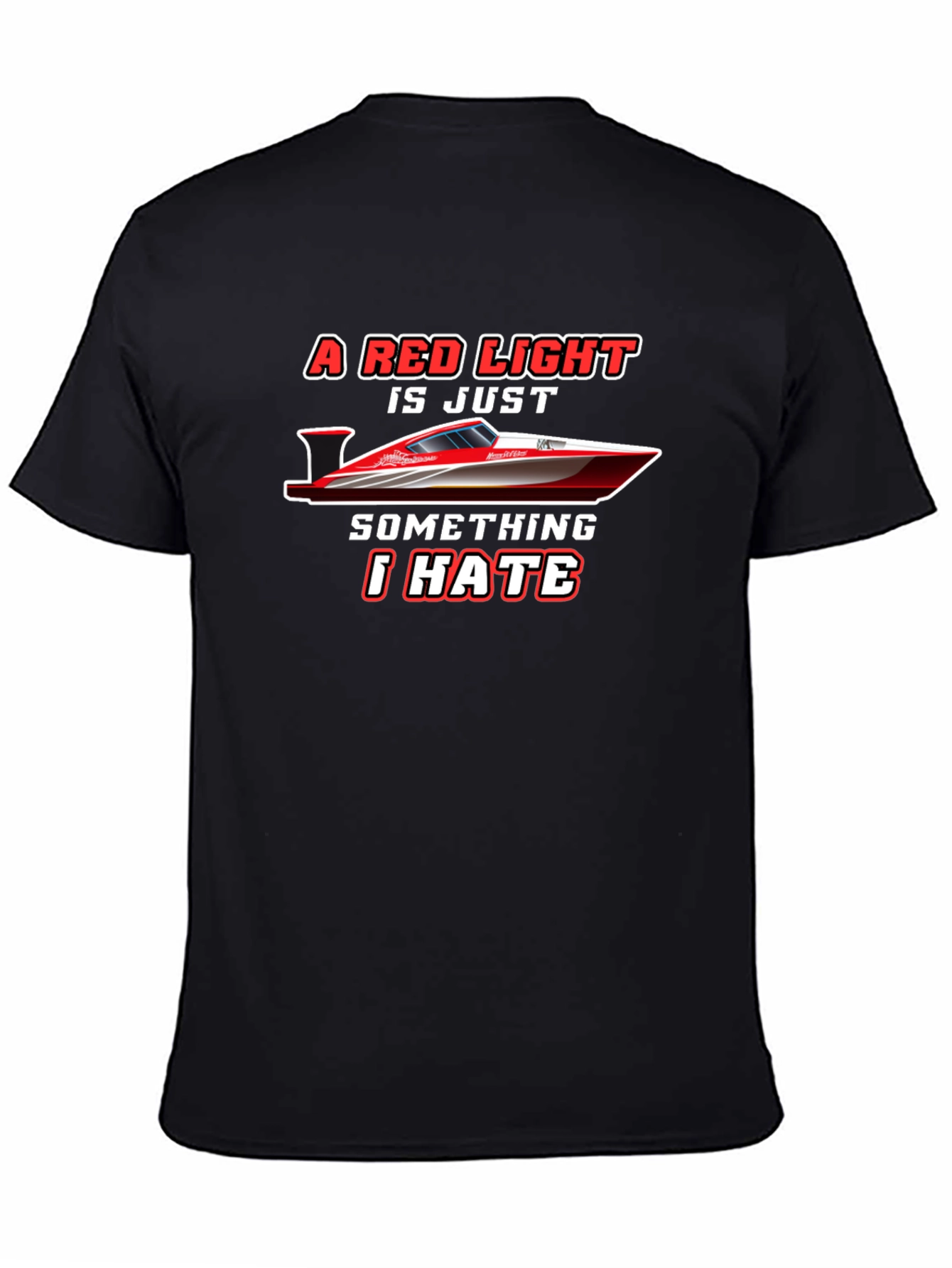 Black Red Light Boat T-Shirt: I Hate Red Lights view 4