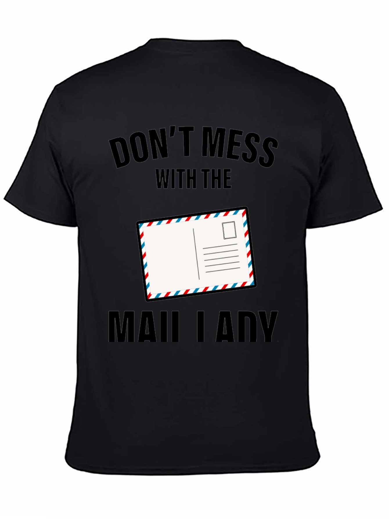 Black Don't Mess with the Mail Lady T-Shirt view 4