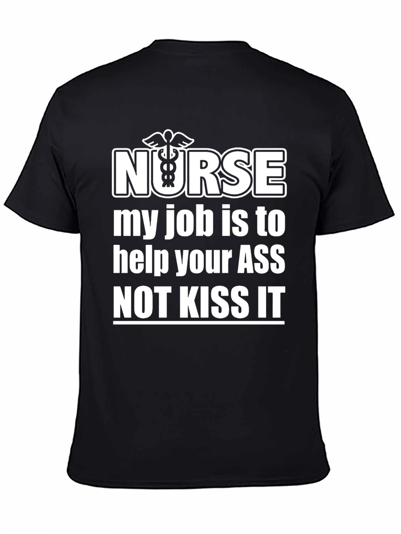 Black Nurse Humor T-Shirt: My Job is to Help Your ASS Not Kiss It view 4