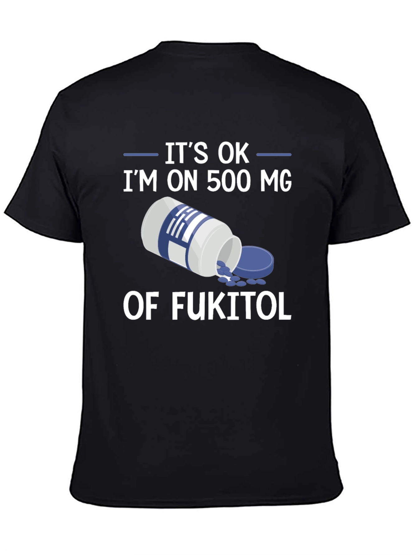 Black It's OK I'm on Fukitol T-Shirt view 4