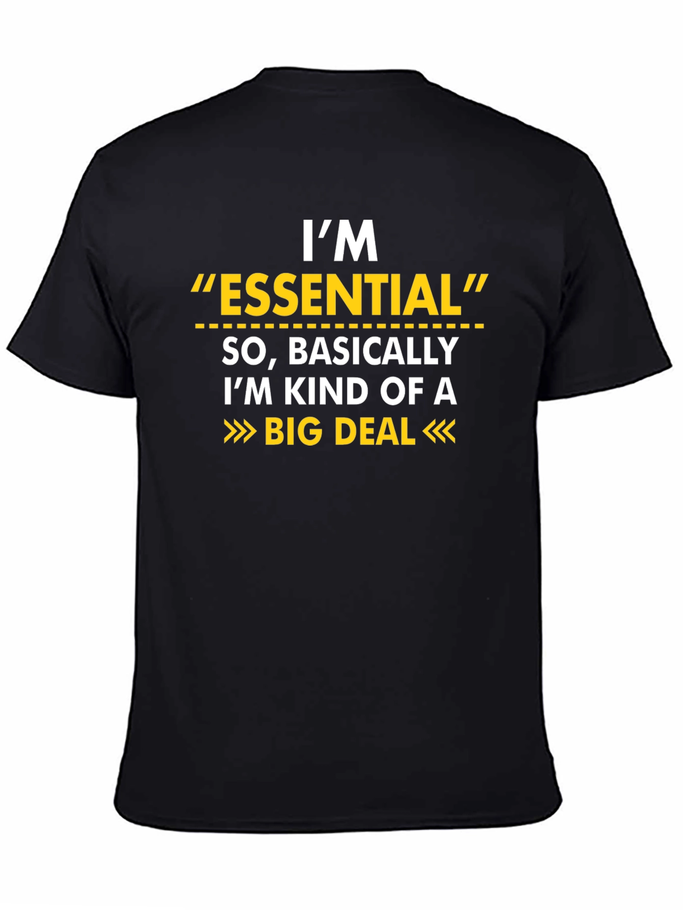 Black I'm Essential Big Deal Funny T-Shirt view 4