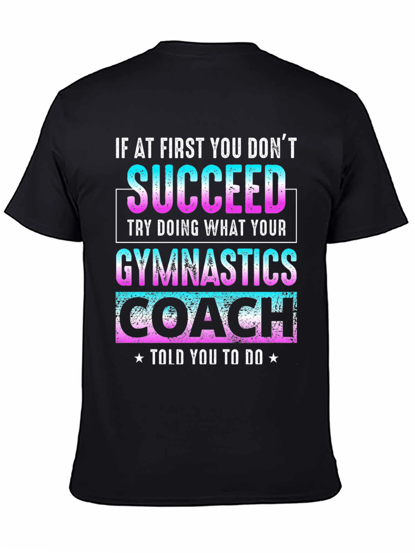 Black Gymnastics Coach T-Shirt: If At First You Don't Succeed view 4