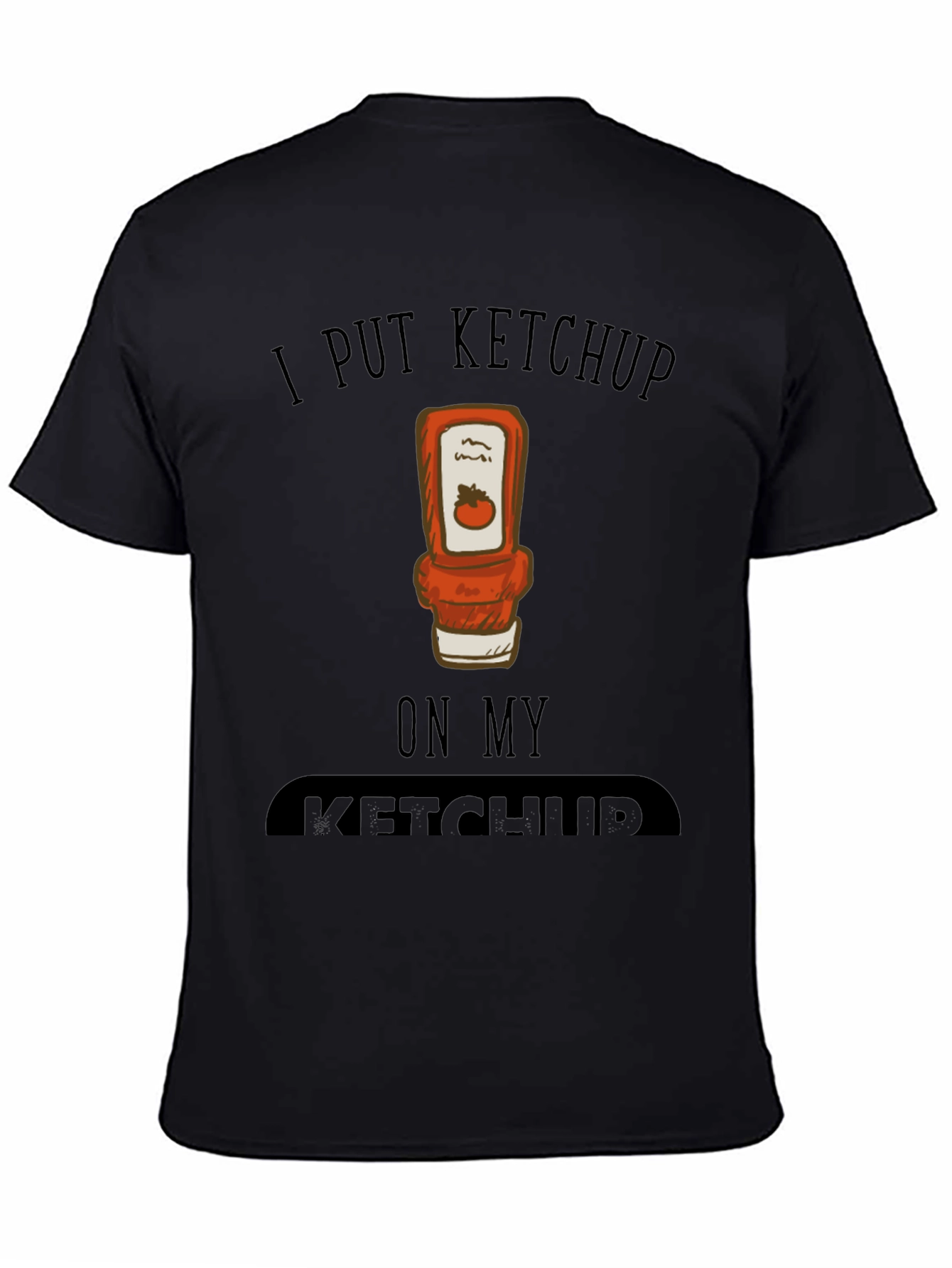 Black I Put Ketchup on My Ketchup Graphic Tee view 4