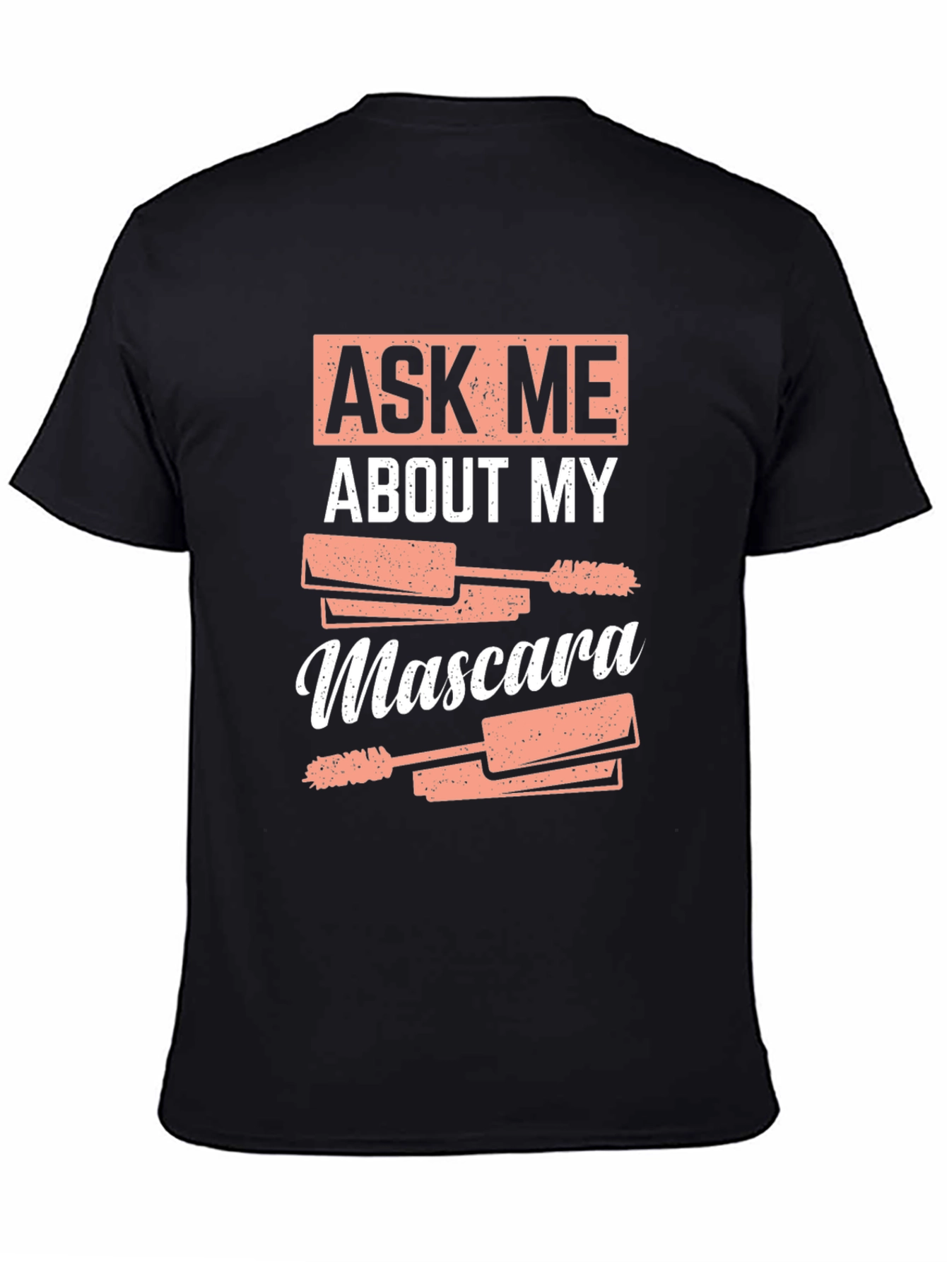 Black Ask Me About My Mascara Funny T-Shirt view 4