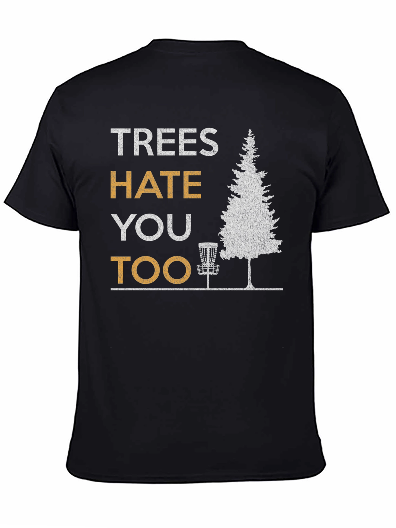 Black Trees Hate You Too Disc Golf T-Shirt view 4
