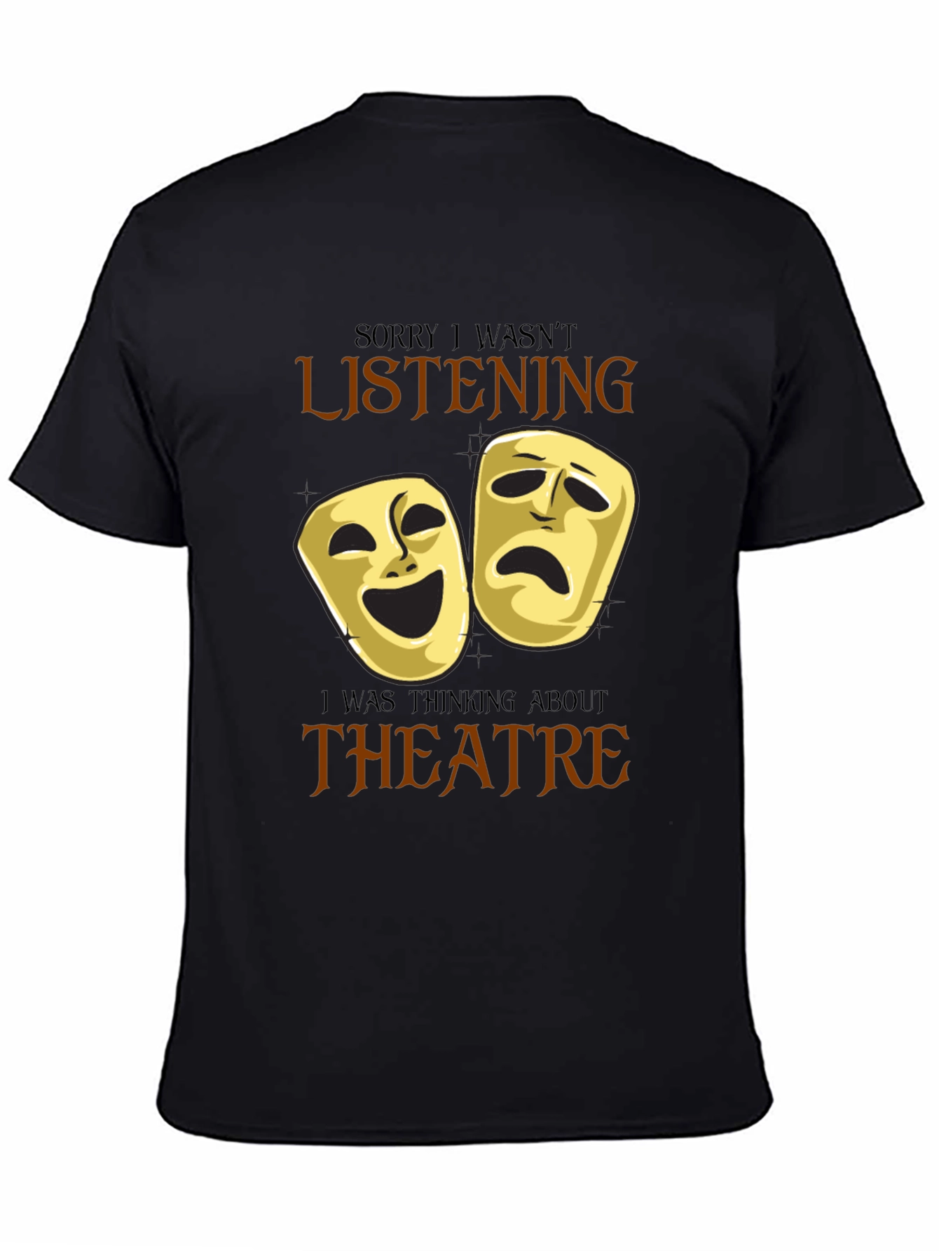 Black Theatre Masks Graphic T-Shirt - Sorry I Wasn't Listening view 4