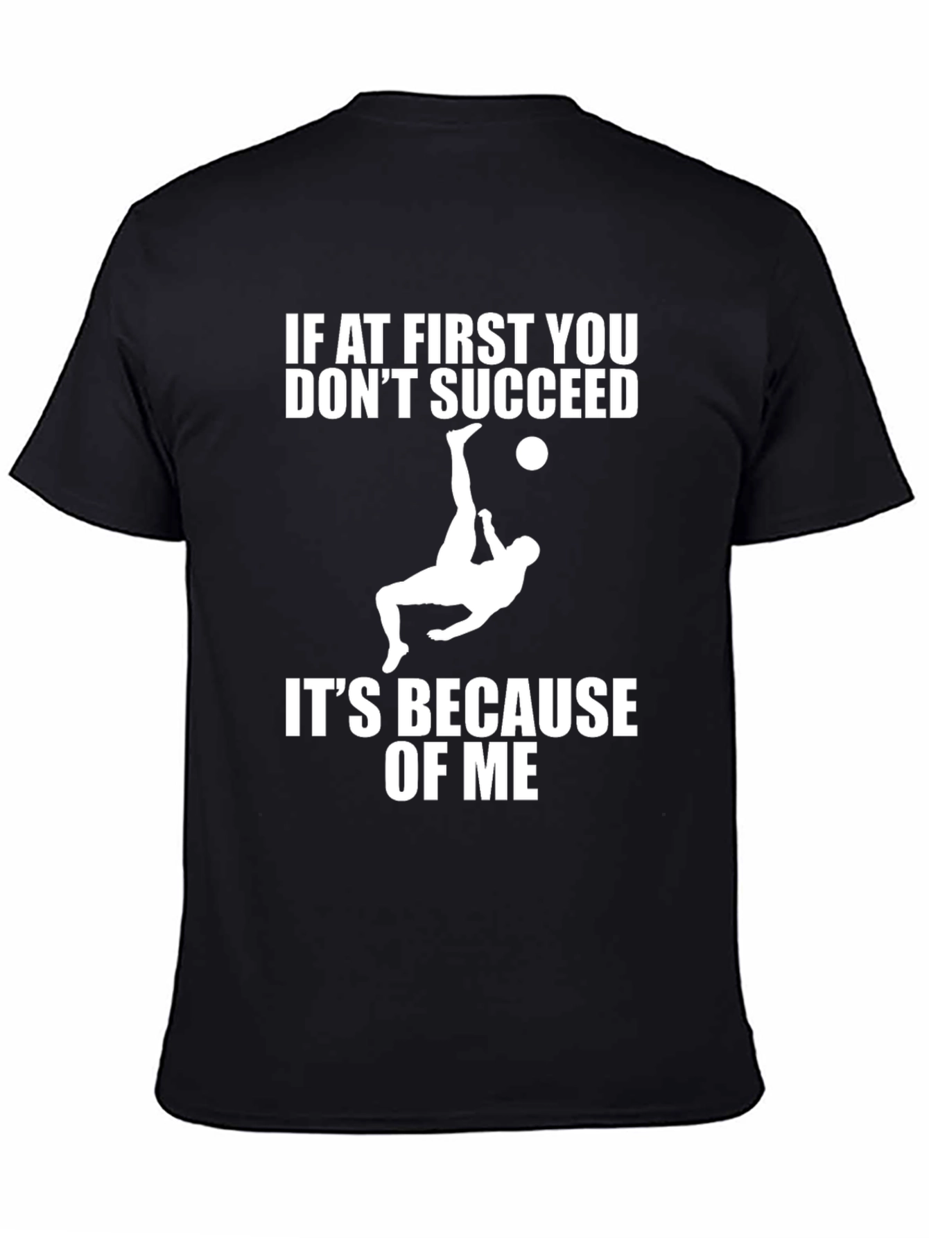 Black Funny Soccer T-Shirt - If at First You Don't Succeed view 4