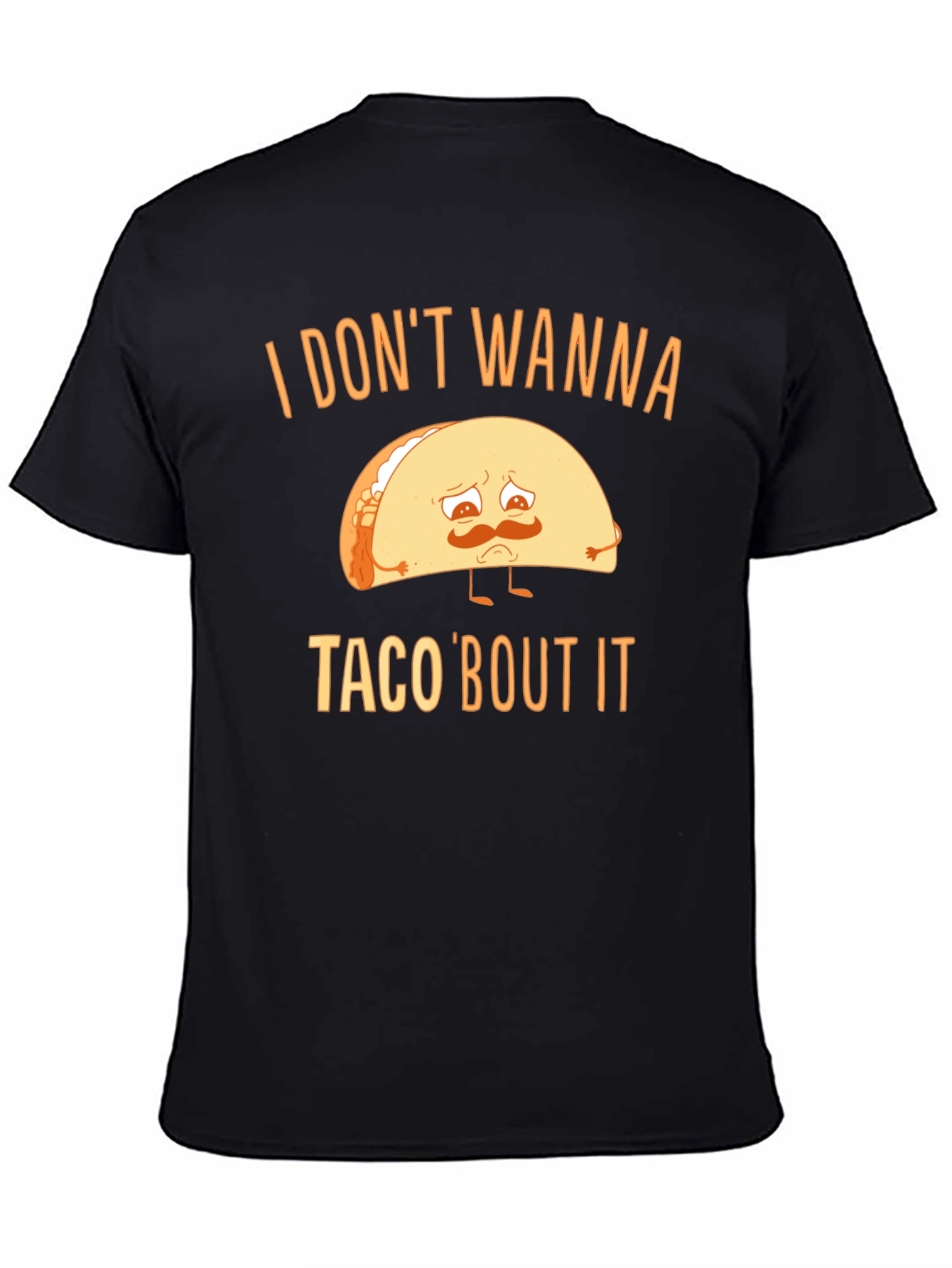 Black Sad Taco T-Shirt - I Don't Wanna Taco 'Bout It Graphic Tee view 4