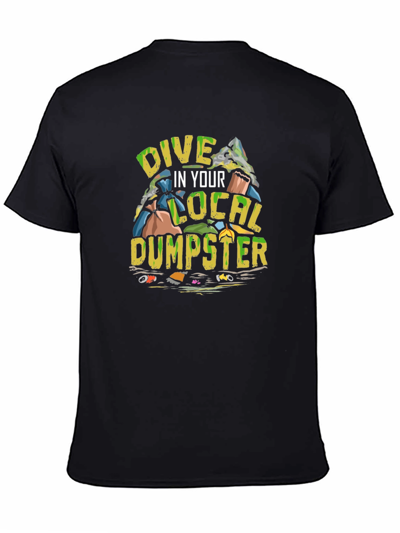 Black Dive in Your Local Dumpster T-Shirt view 4