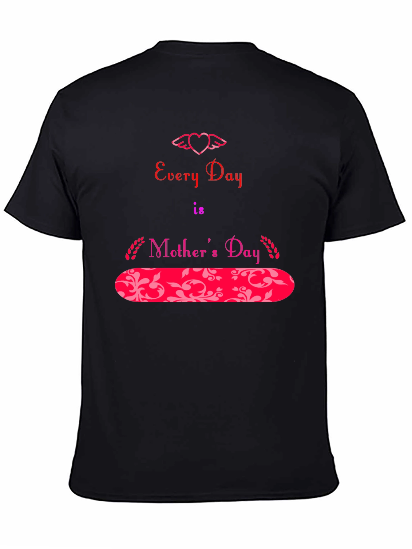 Every Day is Mother's Day T-Shirt - 4