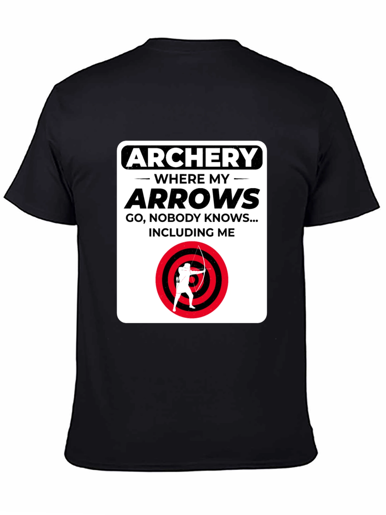Archery Arrows Humor T-Shirt - Where They Go, Nobody Knows! - 4