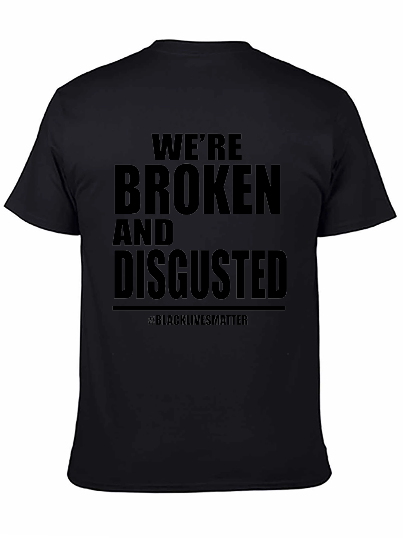 Black We're Broken & Disgusted T-Shirt BLM view 4
