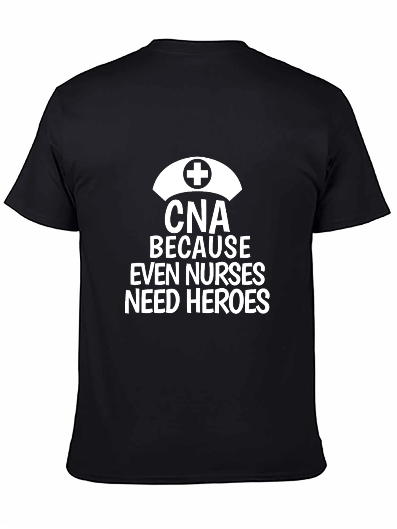 Black CNA Because Even Nurses Need Heroes Black T-Shirt view 4