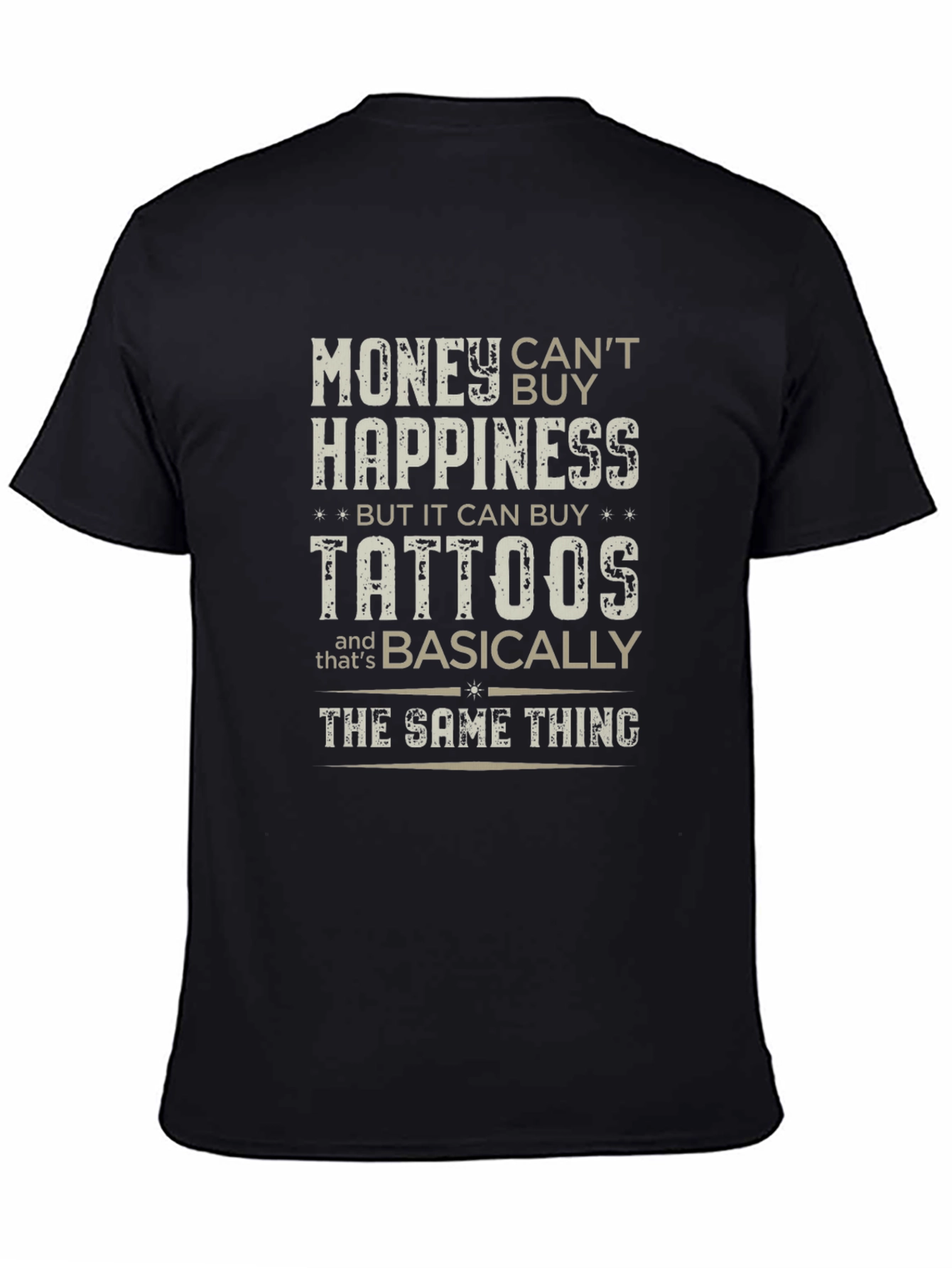 Black Money Can't Buy Happiness But It Can Buy Tattoos T-Shirt view 4