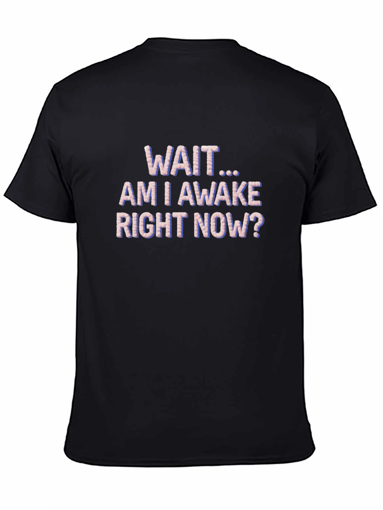Black Wait Am I Awake T-Shirt Funny Graphic Tee view 4