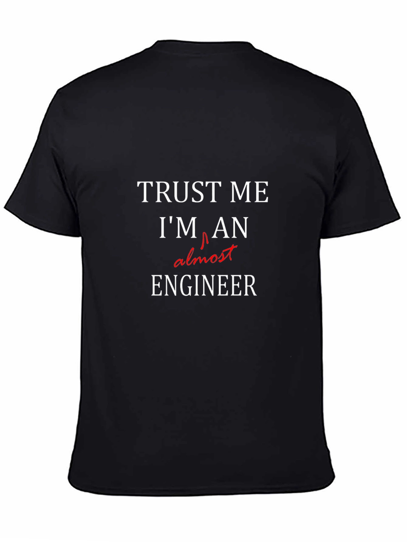 Black Trust Me I'm Almost An Engineer T-Shirt view 4