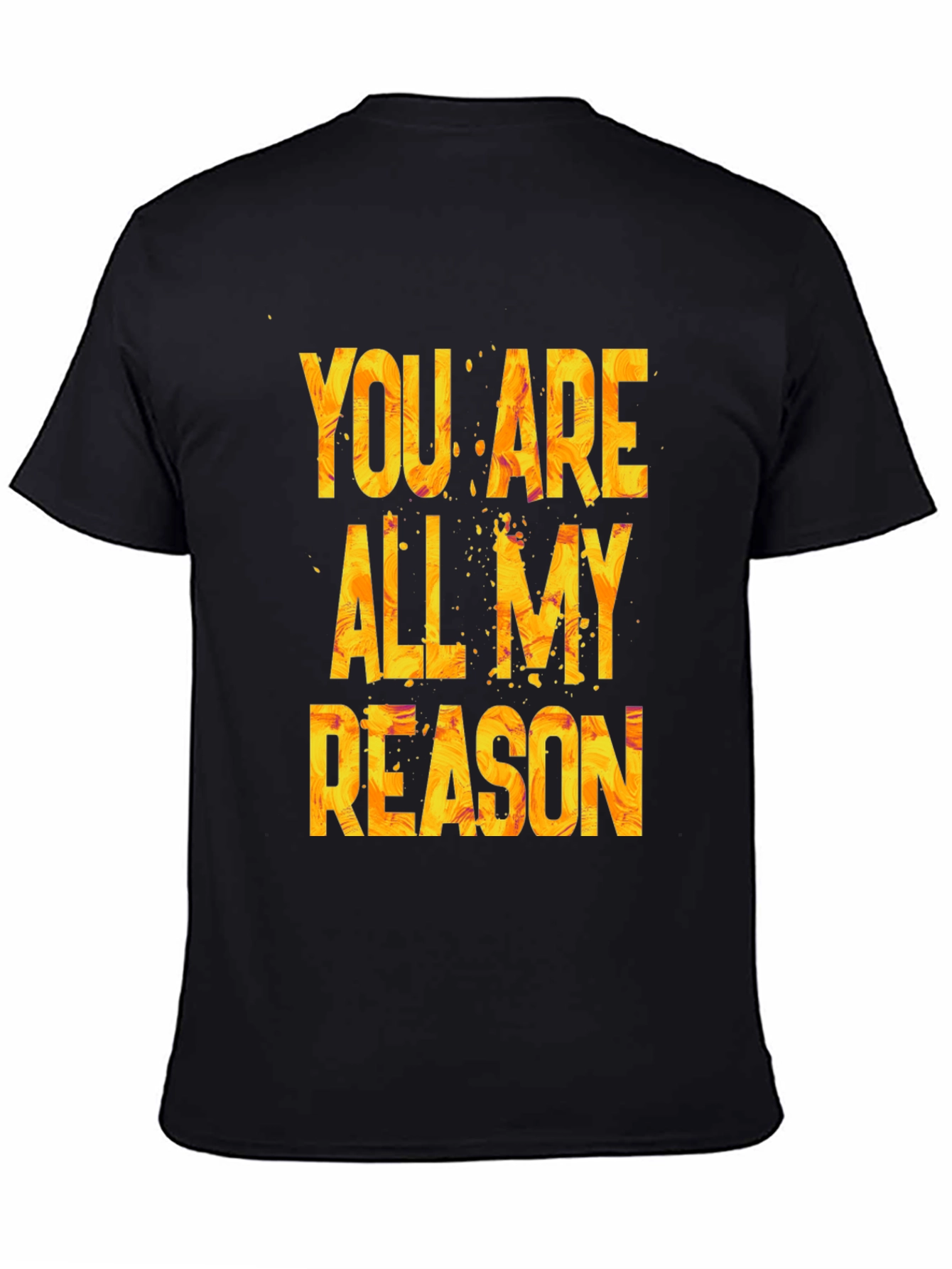 Black You Are All My Reason Graphic T-Shirt view 4