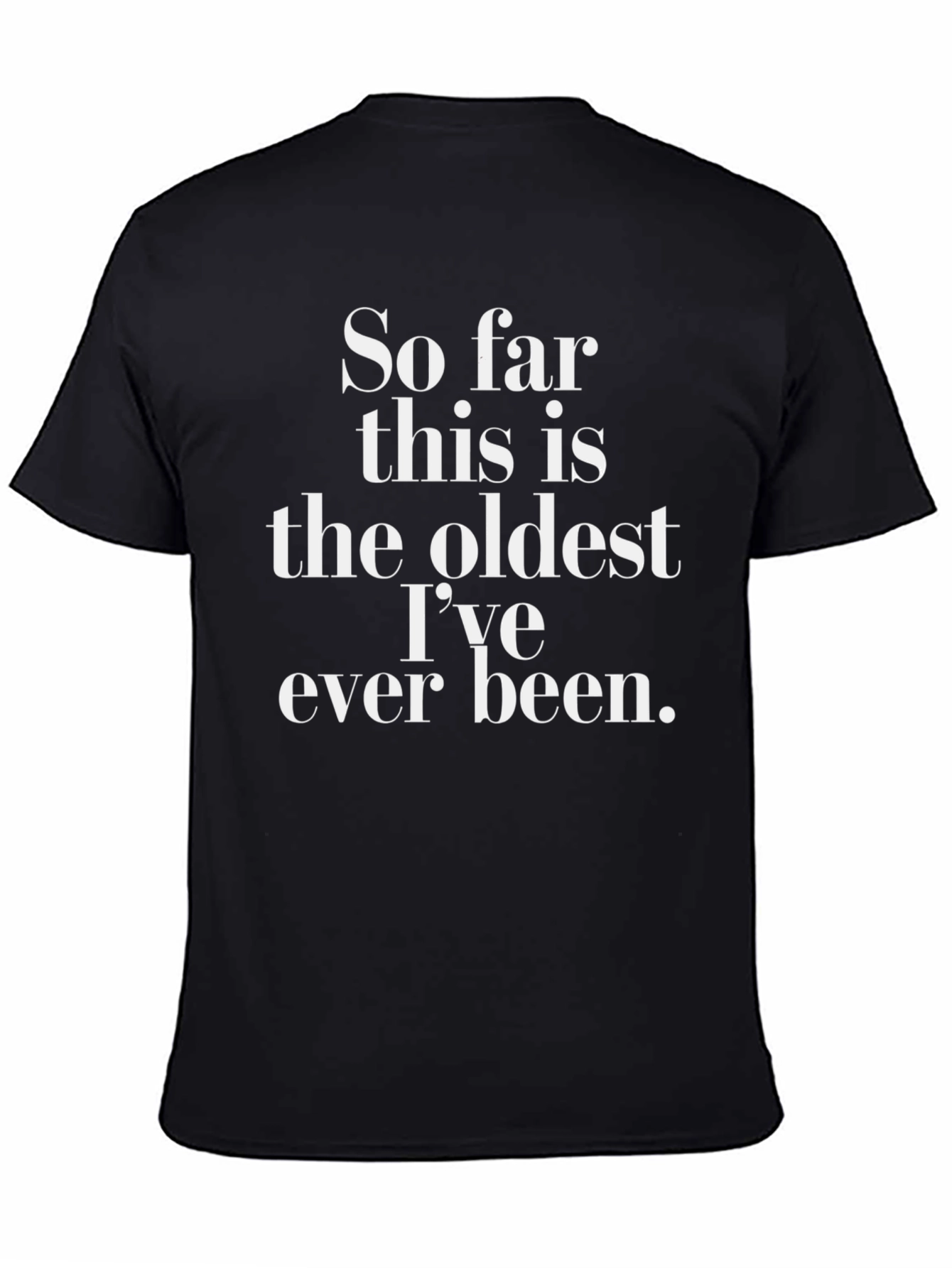 Black Funny "Oldest I've Ever Been" Graphic Tee view 4