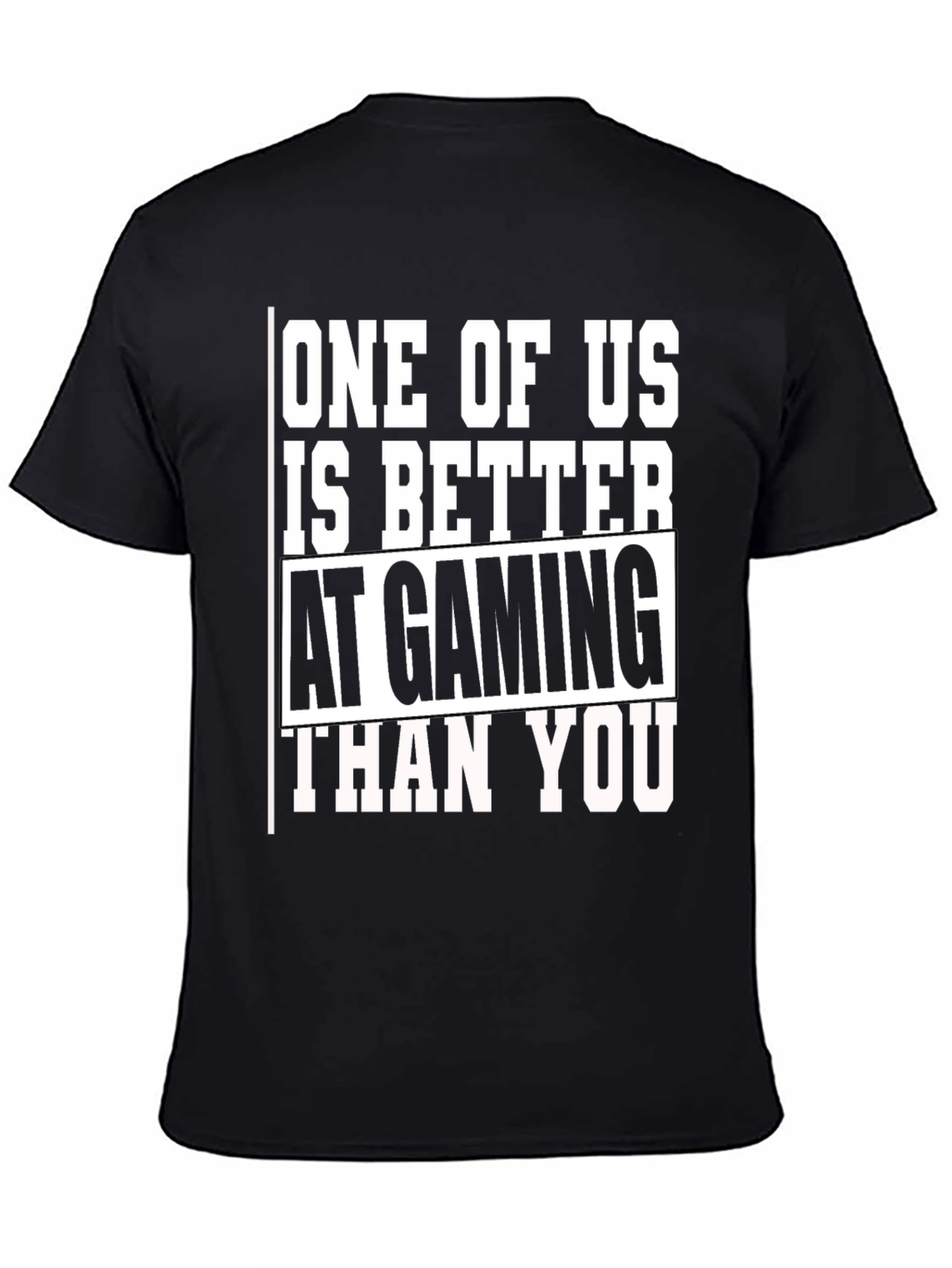 Black Gaming T-Shirt - One of Us is Better Than You view 4