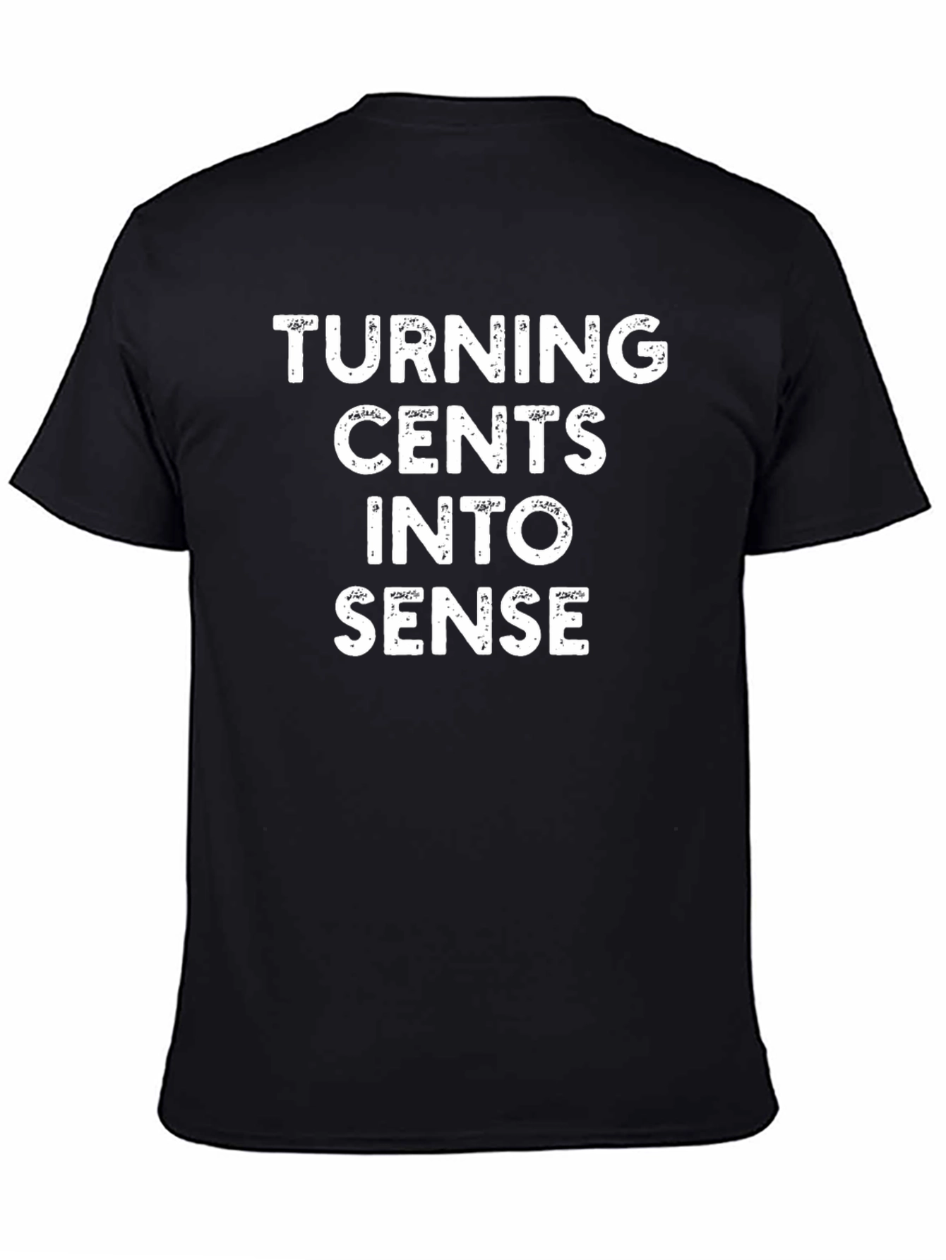 Black Turning Cents Into Sense T-Shirt view 4