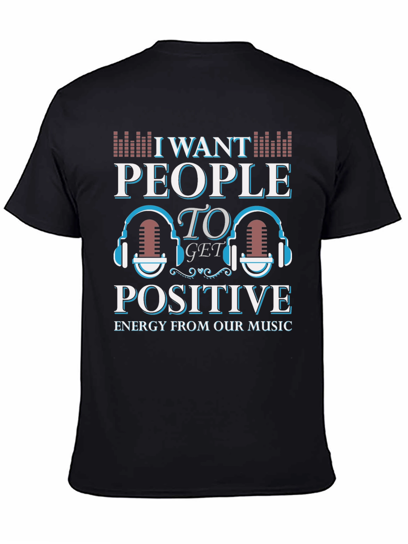 Black I Want People Positive Energy Music T-Shirt view 4