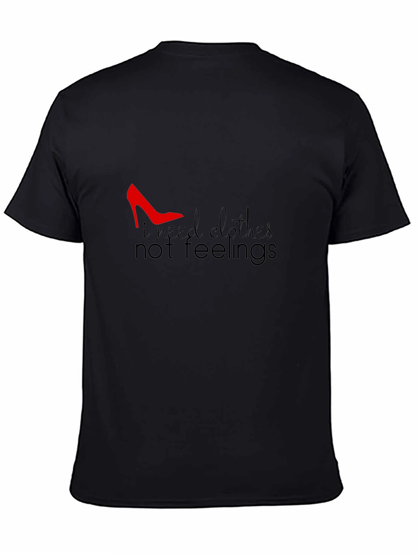 Black I Need Clothes Not Feelings T-Shirt - Black view 4