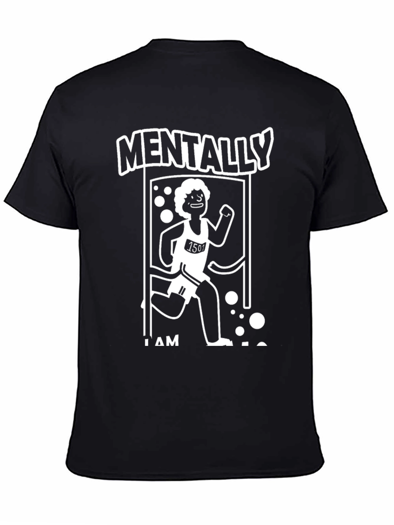 Black Mentally I Am Here Funny Running T-Shirt view 4