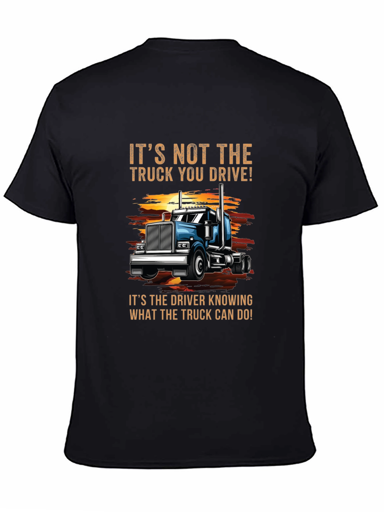 Black Truck Driver T-Shirt - It's Not the Truck, It's the Driver! view 4