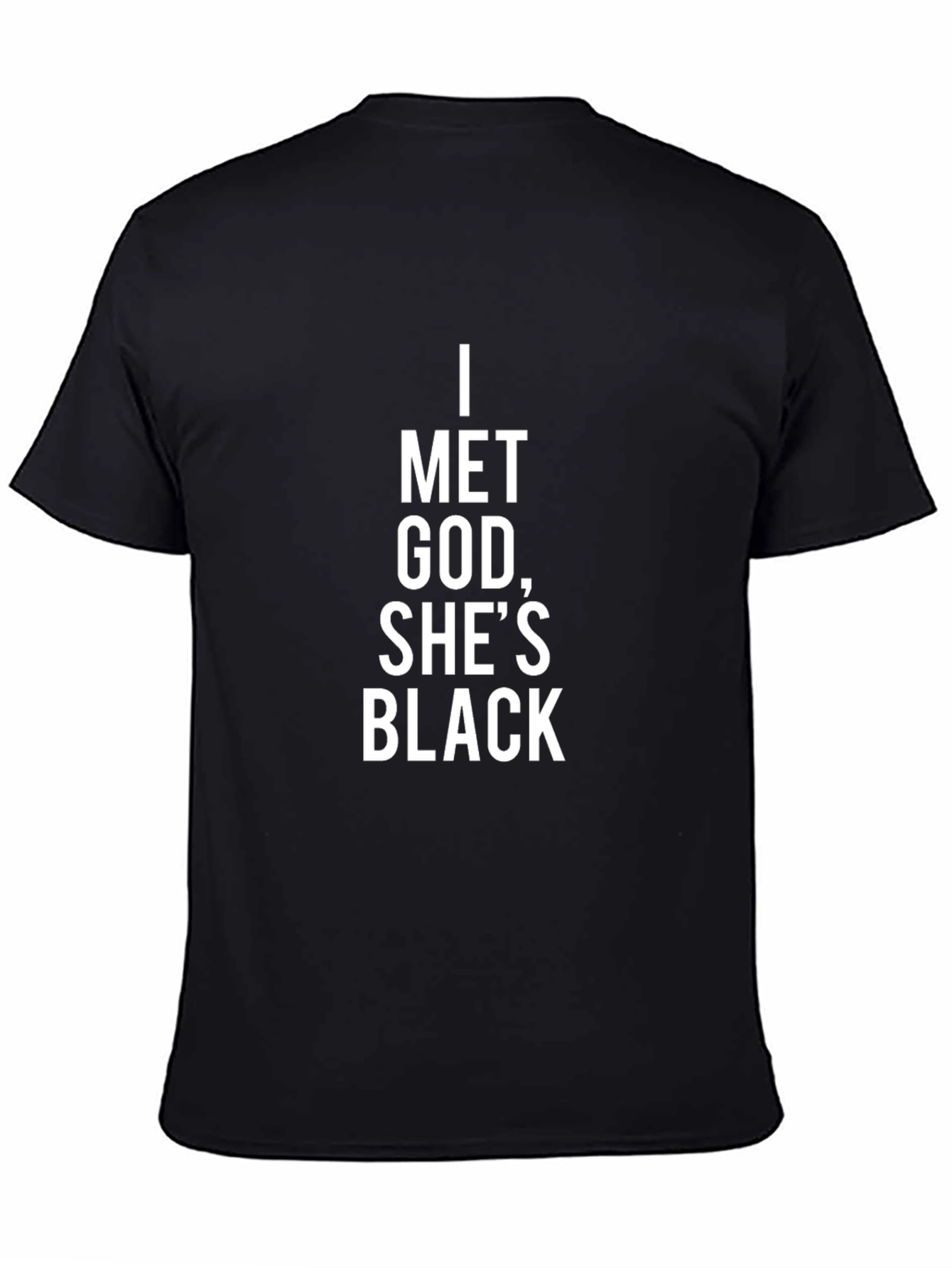 Black I Met God, She's Black T-Shirt - Statement Tee view 4