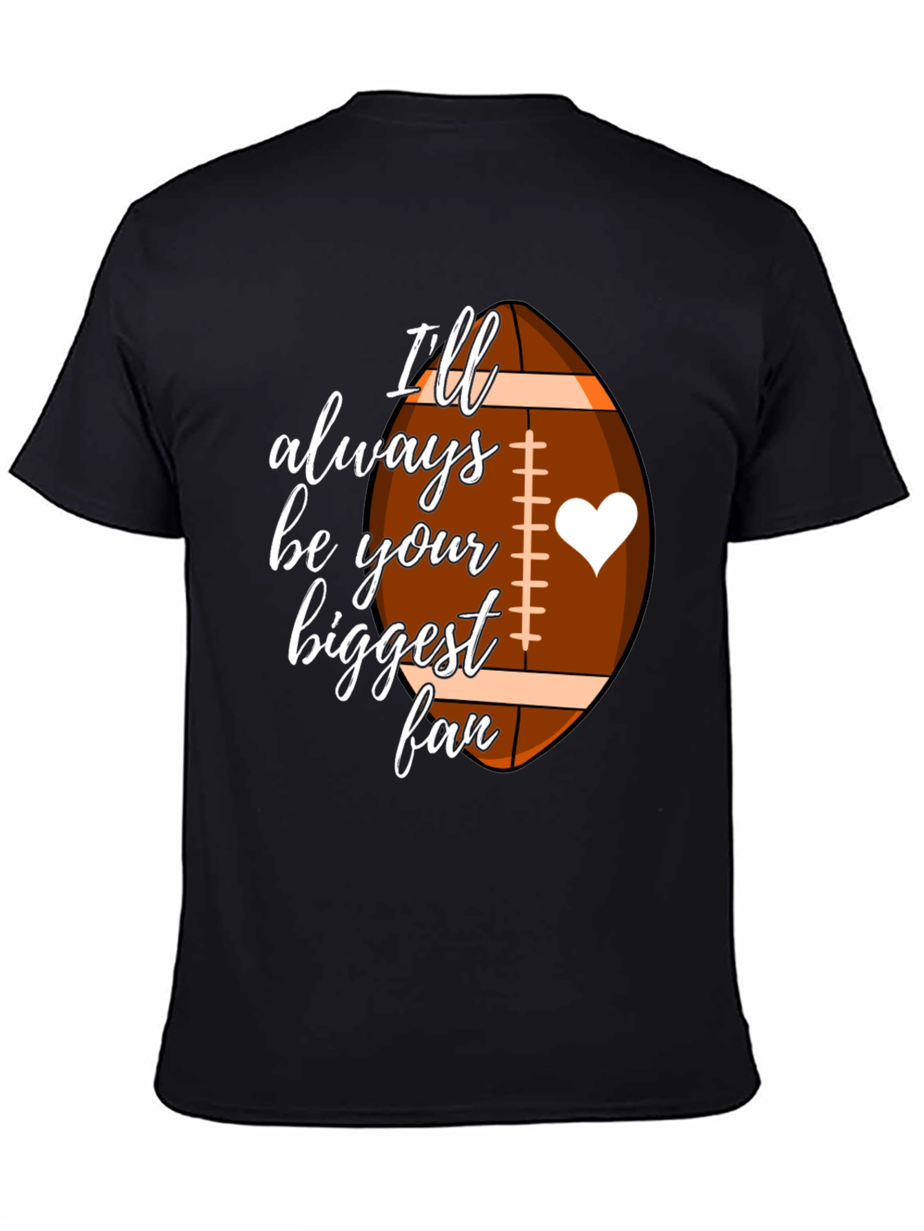 Black Football Fan T-Shirt - "I'll Always Be Your Biggest Fan" view 4