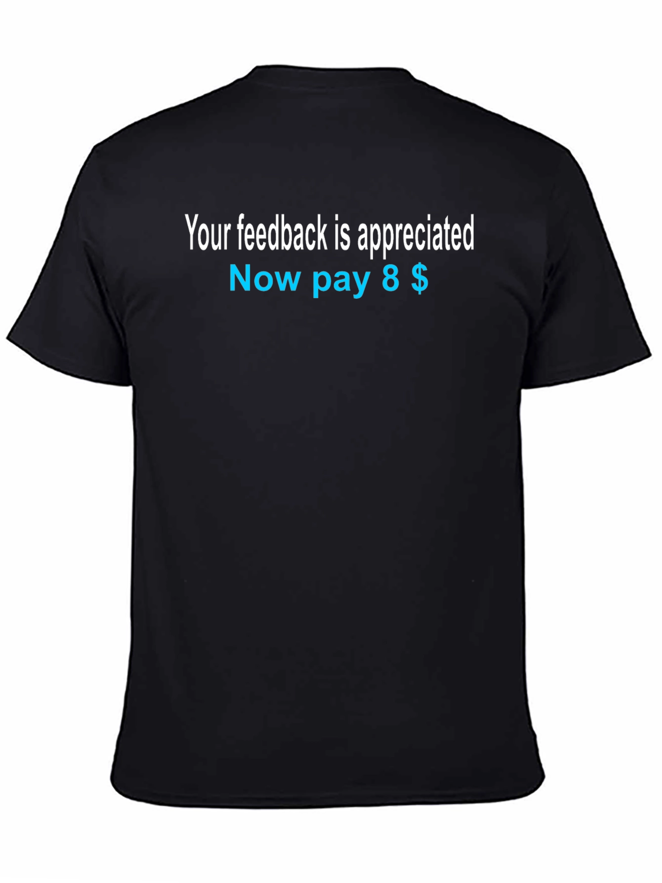 Black Your Feedback Appreciated T-Shirt view 4