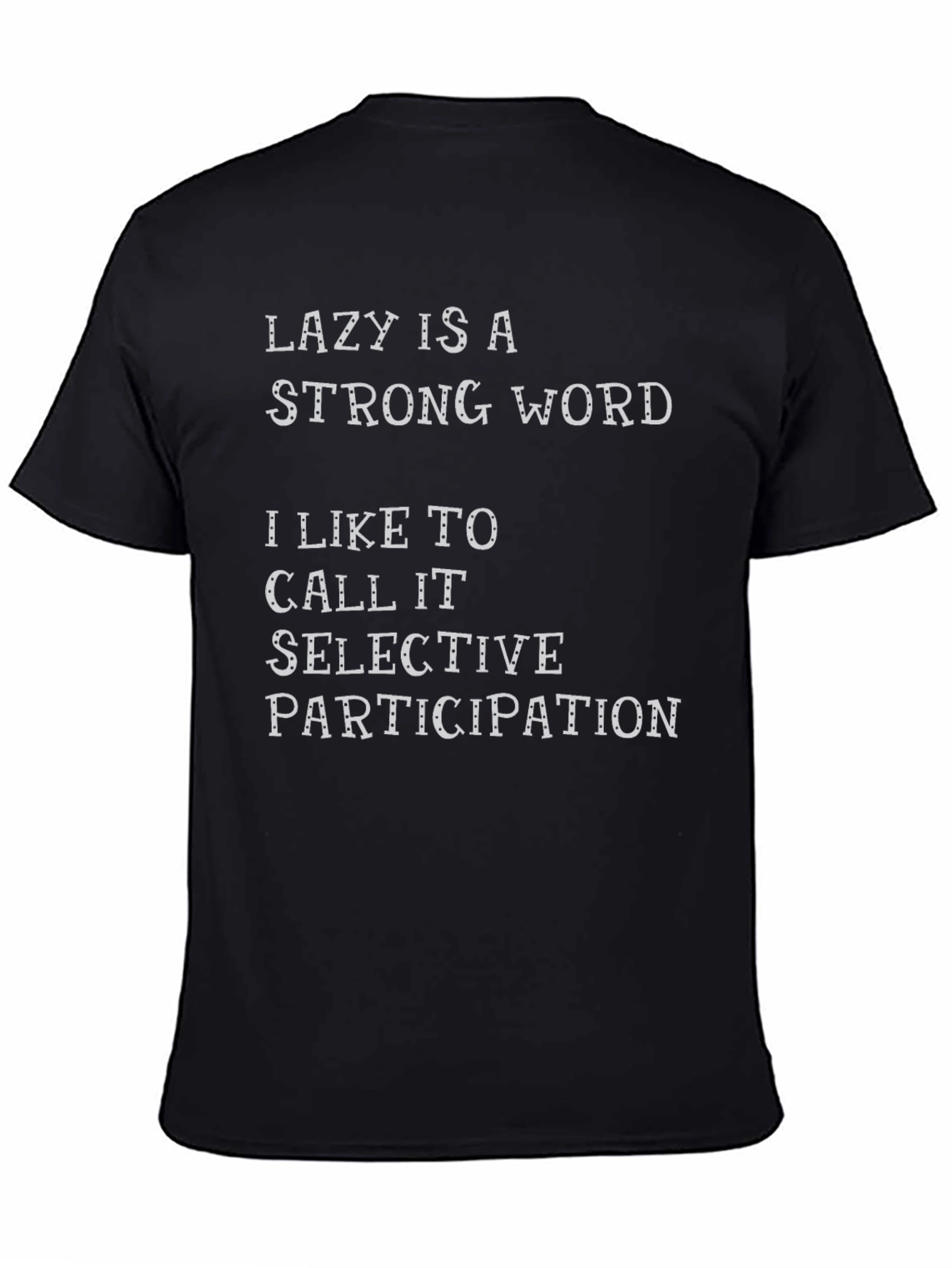 Black Lazy is a Strong Word T-Shirt view 4