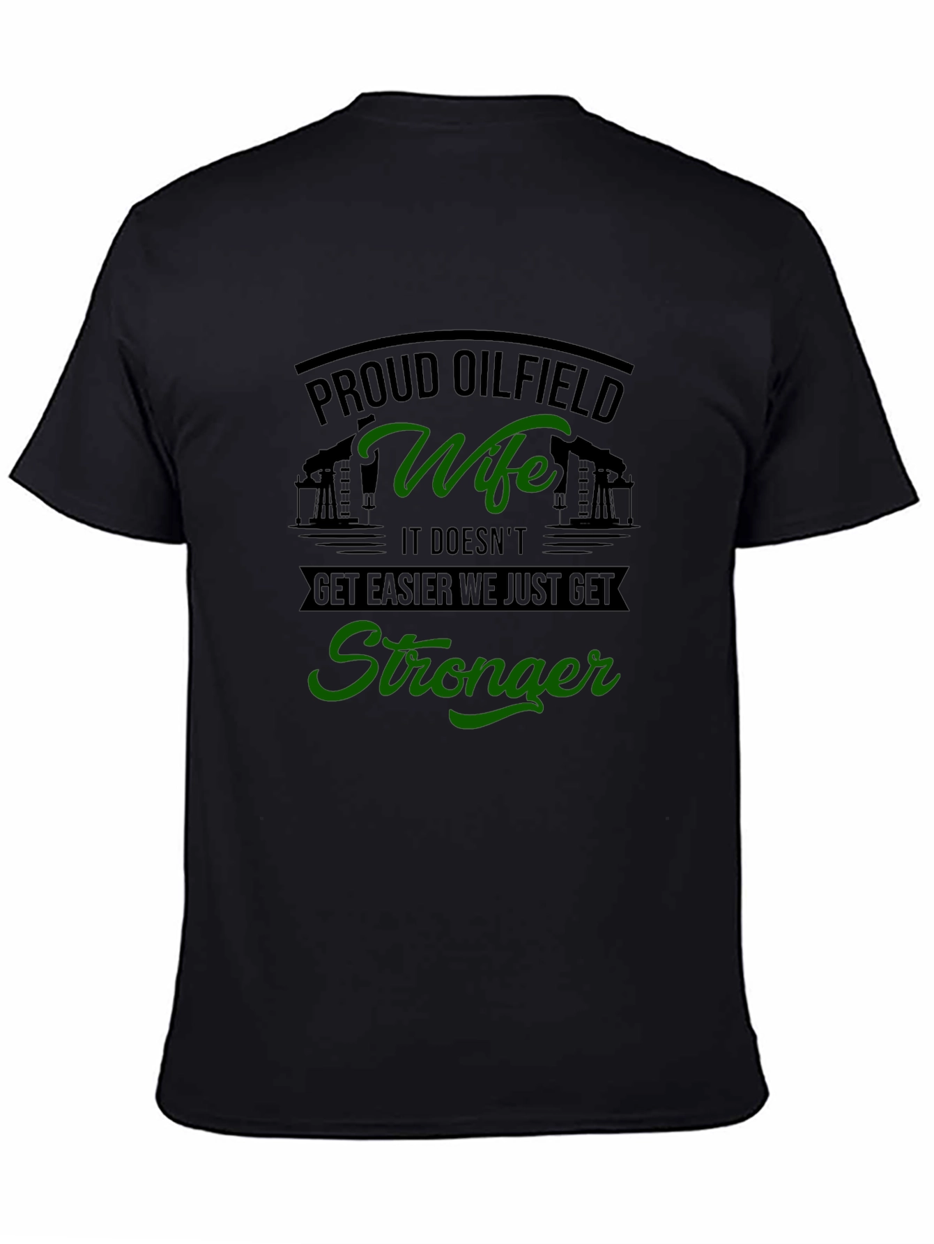 Proud Oilfield Wife T-Shirt - Get Stronger Tee - 4